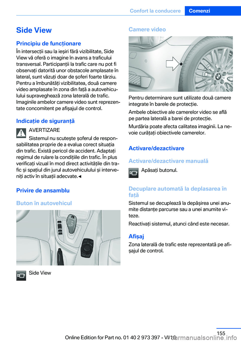 BMW 4 SERIES COUPE 2017  Ghiduri De Utilizare (in Romanian) �S�i�d�e��V�i�e�w�P�r�i�n�c�i�p�i�u��d�e��f�u�n�c�i�o�n�a�r�e �