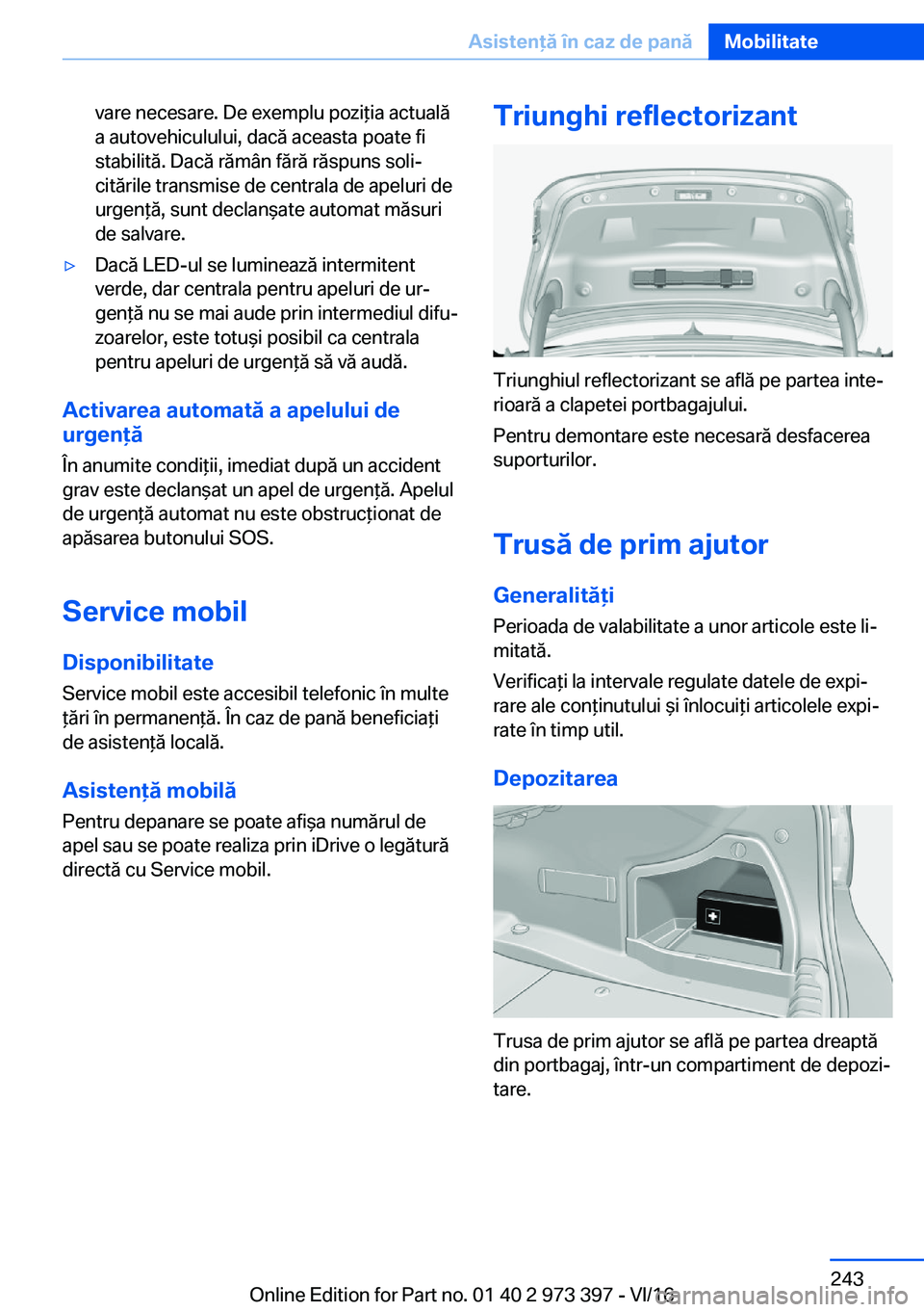 BMW 4 SERIES COUPE 2017  Ghiduri De Utilizare (in Romanian) �v�a�r�e� �n�e�c�e�s�a�r�e�.� �D�e� �e�x�e�m�p�l�u� �p�o�z�i *�i�a� �a�c�t�u�a�l�