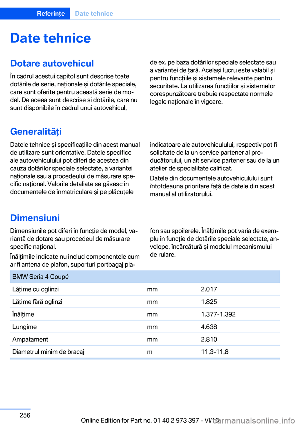 BMW 4 SERIES COUPE 2017  Ghiduri De Utilizare (in Romanian) �D�a�t�e��t�e�h�n�i�c�e�D�o�t�a�r�e��a�u�t�o�v�e�h�i�c�u�l
�