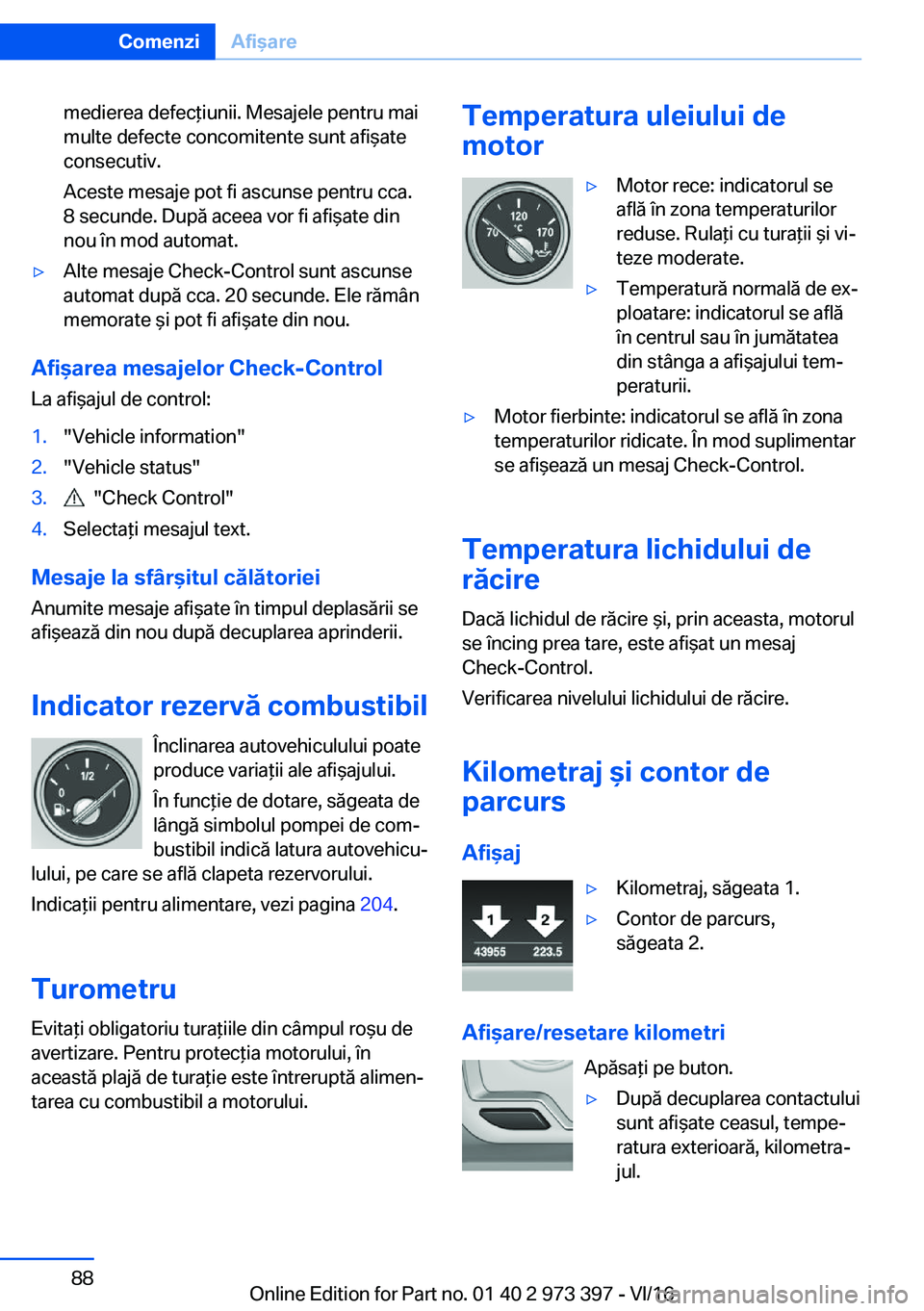 BMW 4 SERIES COUPE 2017  Ghiduri De Utilizare (in Romanian) �m�e�d�i�e�r�e�a� �d�e�f�e�c *�i�u�n�i�i�.� �M�e�s�a�j�e�l�e� �p�e�n�t�r�u� �m�a�i
�m�u�l�t�e� �d�e�f�e�c�t�e� �c�o�n�c�o�m�i�t�e�n�t�e� �s�u�n�t� �a�f�i &�a�t�e �c�o�n�s�e�c�u�t�i�v�.
�A�c�e�s�t�e� �