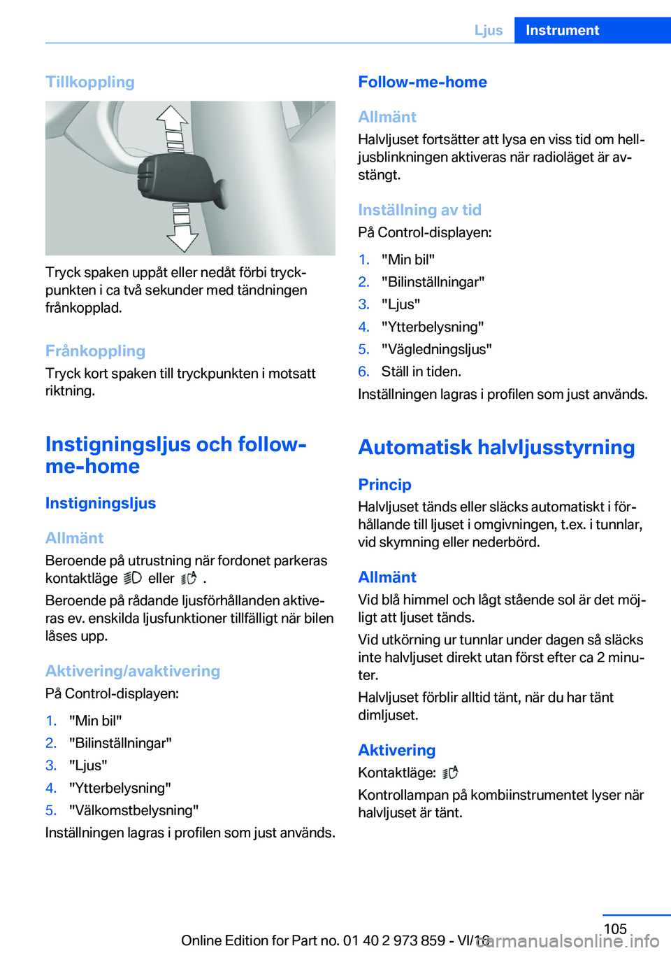 BMW 4 SERIES COUPE 2017  InstruktionsbÖcker (in Swedish) �T�i�l�l�k�o�p�p�l�i�n�g
�T�r�y�c�k� �s�p�a�k�e�n� �u�p�p�å�t� �e�l�l�e�r� �n�e�d�å�t� �f�