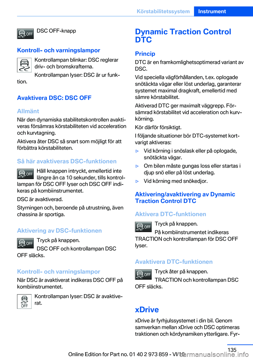 BMW 4 SERIES COUPE 2017  InstruktionsbÖcker (in Swedish) �D�S�C� �O�F�F�-�k�n�a�p�p
�K�o�n�t�r�o�l�l�-��o�c�h��v�a�r�n�i�n�g�s�l�a�m�p�o�r �K�o�n�t�r�o�l�l�a�m�p�a�n� �b�l�i�n�k�a�r�:� �D�S�C� �r�e�g�l�e�r�a�r
�d�r�i�v�-� �o�c�h� �b�r�o�m�s�k�r�a�f�t�e�r�