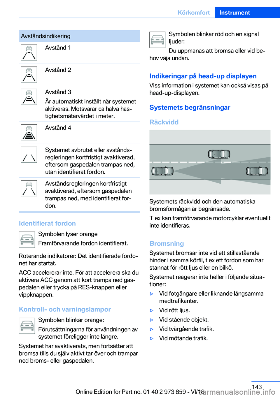 BMW 4 SERIES COUPE 2017  InstruktionsbÖcker (in Swedish) �A�v�s�t�å�n�d�s�i�n�d�i�k�e�r�i�n�g�A�v�s�t�å�n�d� �1�A�v�s�t�å�n�d� �2�A�v�s�t�å�n�d� �3
�Ä�r� �a�u�t�o�m�a�t�i�s�k�t� �i�n�s�t�ä�l�l�t� �n�ä�r� �s�y�s�t�e�m�e�t
�a�k�t�i�v�e�r�a�s�.� �M�o�t�