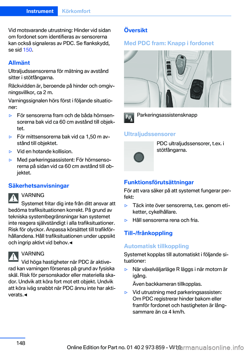 BMW 4 SERIES COUPE 2017  InstruktionsbÖcker (in Swedish) �V�i�d� �m�o�t�s�v�a�r�a�n�d�e� �u�t�r�u�s�t�n�i�n�g�:� �H�i�n�d�e�r� �v�i�d� �s�i�d�a�n�o�m� �f�o�r�d�o�n�e�t� �s�o�m� �i�d�e�n�t�i�f�i�e�r�a�s� �a�v� �s�e�n�s�o�r�e�r�n�a�k�a�n� �o�c�k�s�å� �s�i�g�