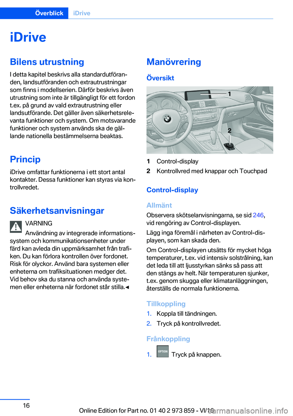 BMW 4 SERIES COUPE 2017  InstruktionsbÖcker (in Swedish) �i�D�r�i�v�e�B�i�l�e�n�s��u�t�r�u�s�t�n�i�n�g
�I� �d�e�t�t�a� �k�a�p�i�t�e�l� �b�e�s�k�r�i�v�s� �a�l�l�a� �s�t�a�n�d�a�r�d�u�t�f�