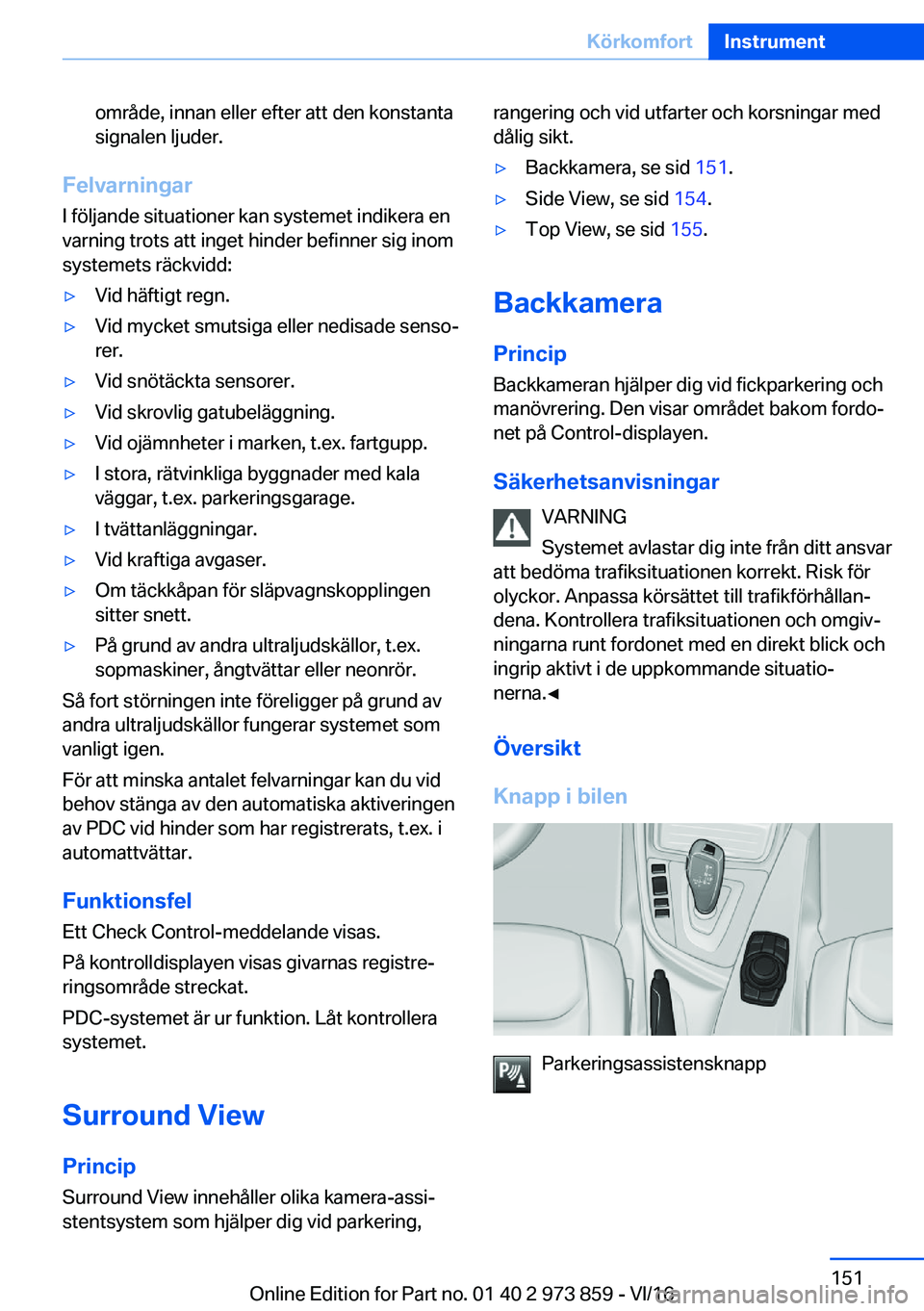 BMW 4 SERIES COUPE 2017  InstruktionsbÖcker (in Swedish) �o�m�r�å�d�e�,� �i�n�n�a�n� �e�l�l�e�r� �e�f�t�e�r� �a�t�t� �d�e�n� �k�o�n�s�t�a�n�t�a�s�i�g�n�a�l�e�n� �l�j�u�d�e�r�.
�F�e�l�v�a�r�n�i�n�g�a�r
�I� �f�