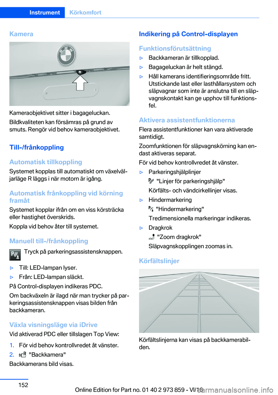 BMW 4 SERIES COUPE 2017  InstruktionsbÖcker (in Swedish) �K�a�m�e�r�a
�K�a�m�e�r�a�o�b�j�e�k�t�i�v�e�t� �s�i�t�t�e�r� �i� �b�a�g�a�g�e�l�u�c�k�a�n�.�B�i�l�d�k�v�a�l�i�t�e�t�e�n� �k�a�n� �f�