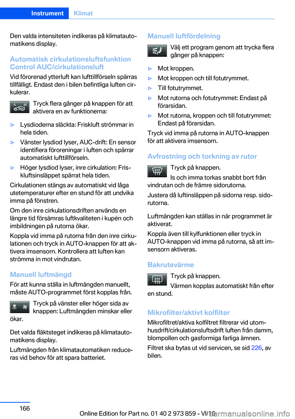 BMW 4 SERIES COUPE 2017  InstruktionsbÖcker (in Swedish) �D�e�n� �v�a�l�d�a� �i�n�t�e�n�s�i�t�e�t�e�n� �i�n�d�i�k�e�r�a�s� �p�å� �k�l�i�m�a�t�a�u�t�oj
�m�a�t�i�k�e�n�s� �d�i�s�p�l�a�y�.
�A�u�t�o�m�a�t�i�s�k��c�i�r�k�u�l�a�t�i�o�n�s�l�u�f�t�s�f�u�n�k�t�i�