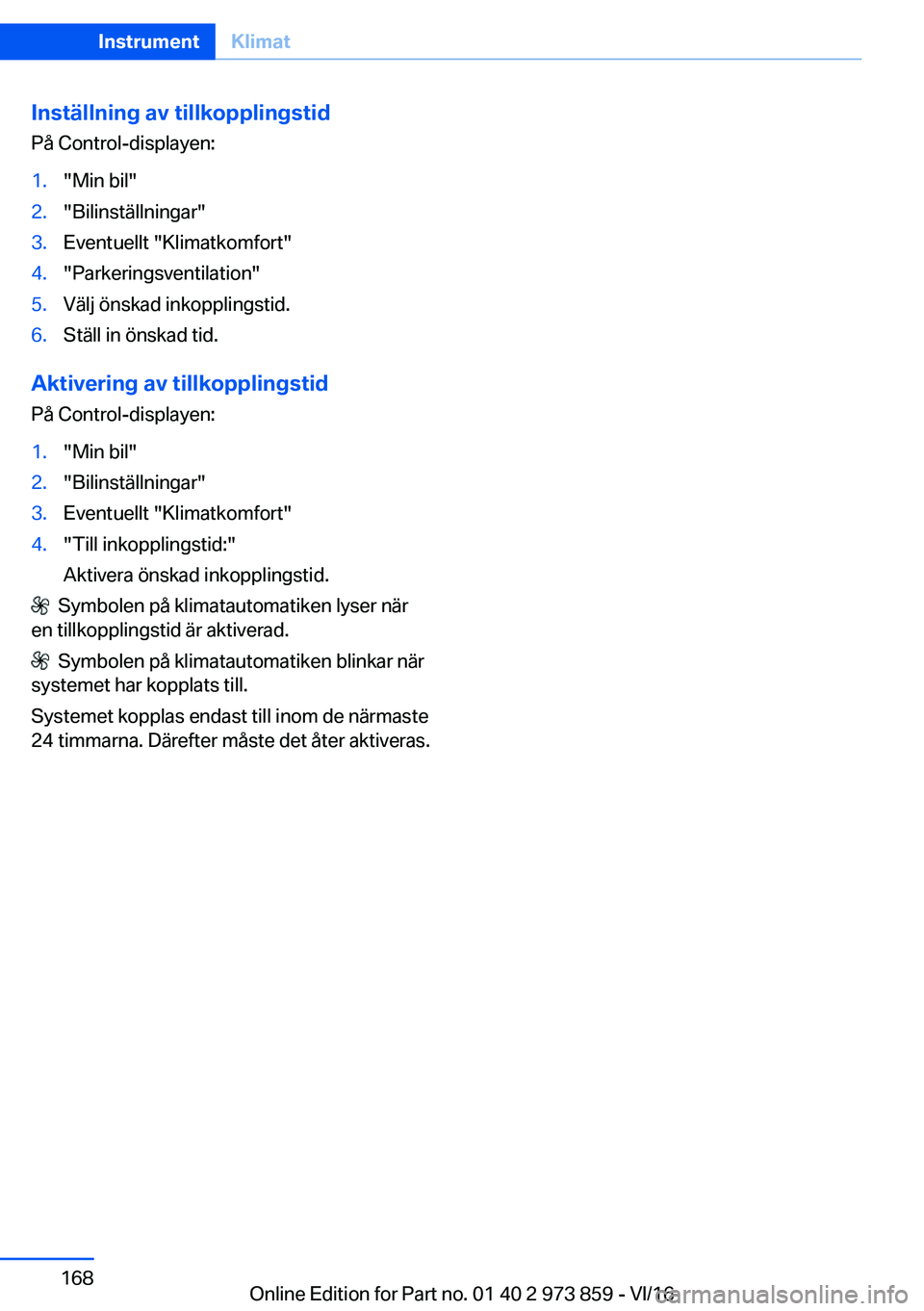 BMW 4 SERIES COUPE 2017  InstruktionsbÖcker (in Swedish) �I�n�s�t�ä�l�l�n�i�n�g��a�v��t�i�l�l�k�o�p�p�l�i�n�g�s�t�i�d�P�å� �C�o�n�t�r�o�l�-�d�i�s�p�l�a�y�e�n�:�1�.�"�M�i�n� �b�i�l�"�2�.�"�B�i�l�i�n�s�t�ä�l�l�n�i�n�g�a�r�"�3�.�E�v�e�n�t�