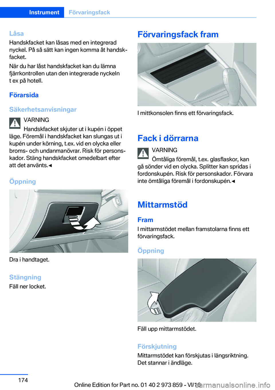 BMW 4 SERIES COUPE 2017  InstruktionsbÖcker (in Swedish) �L�å�s�a�H�a�n�d�s�k�f�a�c�k�e�t� �k�a�n� �l�å�s�a�s� �m�e�d� �e�n� �i�n�t�e�g�r�e�r�a�d
�n�y�c�k�e�l�.� �P�å� �s�å� �s�ä�t�t� �k�a�n� �i�n�g�e�n� �k�o�m�m�a� �å�t� �h�a�n�d�s�kj
�f�a�c�k�e�t�.