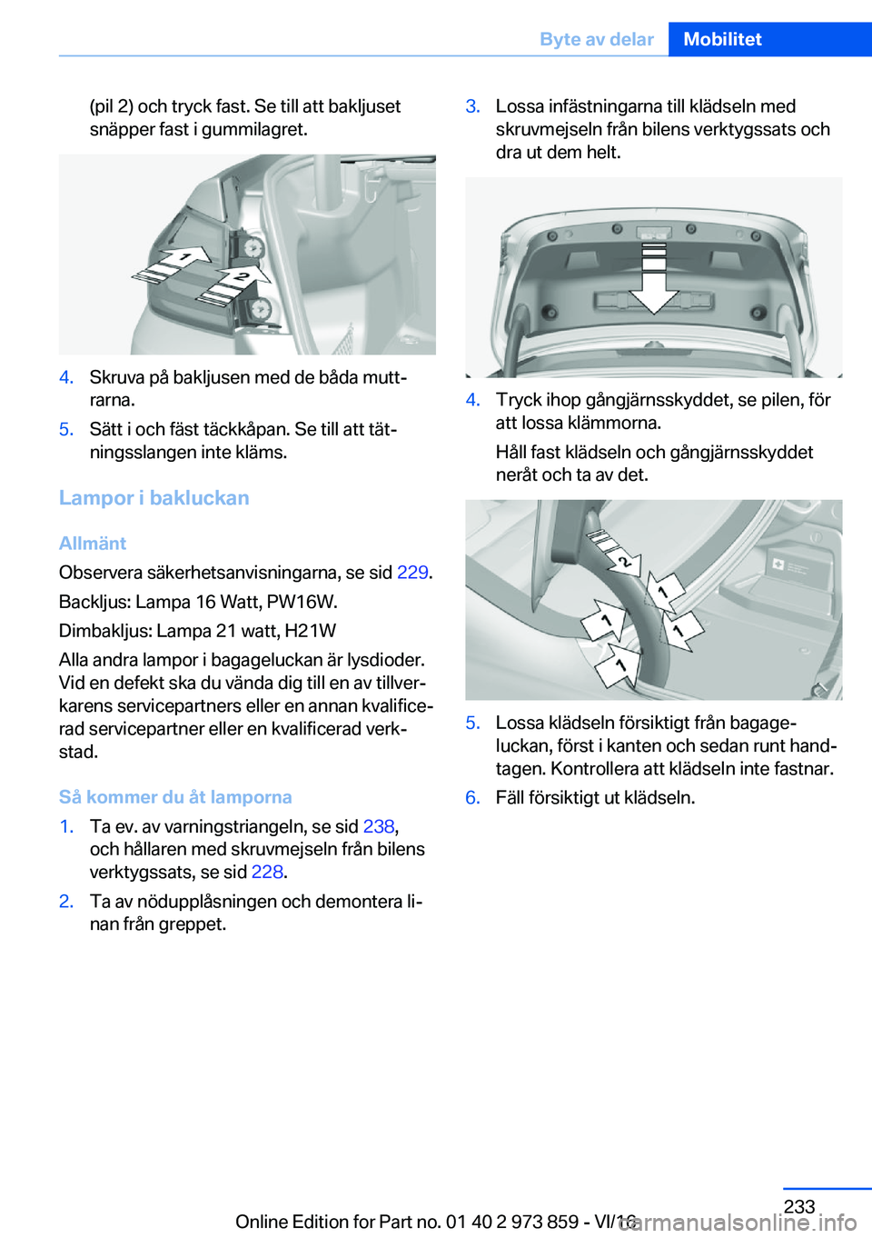 BMW 4 SERIES COUPE 2017  InstruktionsbÖcker (in Swedish) �(�p�i�l� �2�)� �o�c�h� �t�r�y�c�k� �f�a�s�t�.� �S�e� �t�i�l�l� �a�t�t� �b�a�k�l�j�u�s�e�t
�s�n�ä�p�p�e�r� �f�a�s�t� �i� �g�u�m�m�i�l�a�g�r�e�t�.�4�.�S�k�r�u�v�a� �p�å� �b�a�k�l�j�u�s�e�n� �m�e�d� �