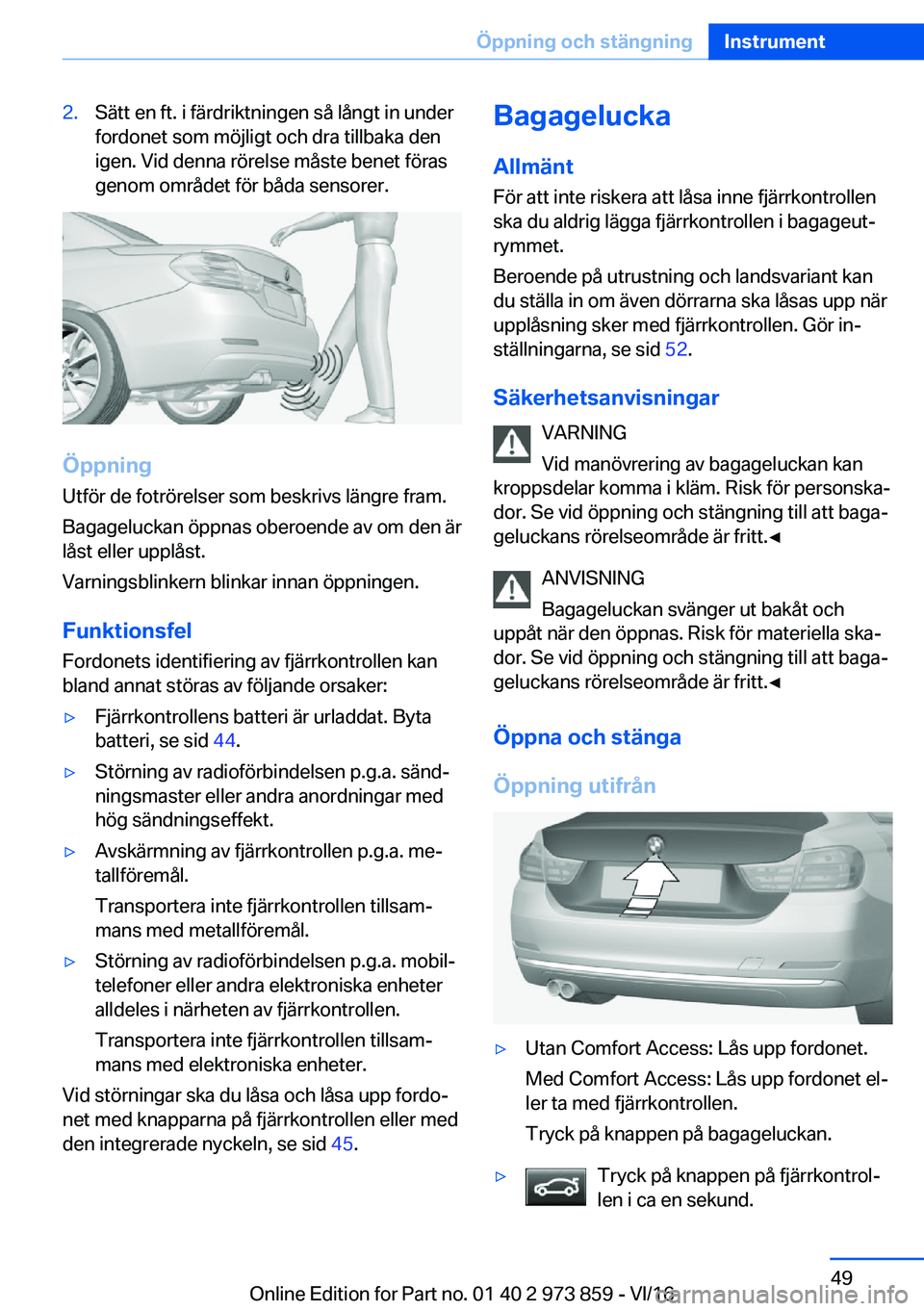 BMW 4 SERIES COUPE 2017  InstruktionsbÖcker (in Swedish) �2�.�S�ä�t�t� �e�n� �f�t�.� �i� �f�ä�r�d�r�i�k�t�n�i�n�g�e�n� �s�å� �l�å�n�g�t� �i�n� �u�n�d�e�r�f�o�r�d�o�n�e�t� �s�o�m� �m�