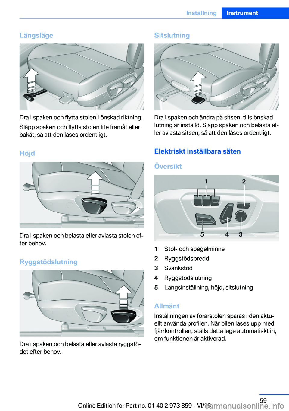 BMW 4 SERIES COUPE 2017  InstruktionsbÖcker (in Swedish) �L�ä�n�g�s�l�ä�g�e
�D�r�a� �i� �s�p�a�k�e�n� �o�c�h� �f�l�y�t�t�a� �s�t�o�l�e�n� �i� �