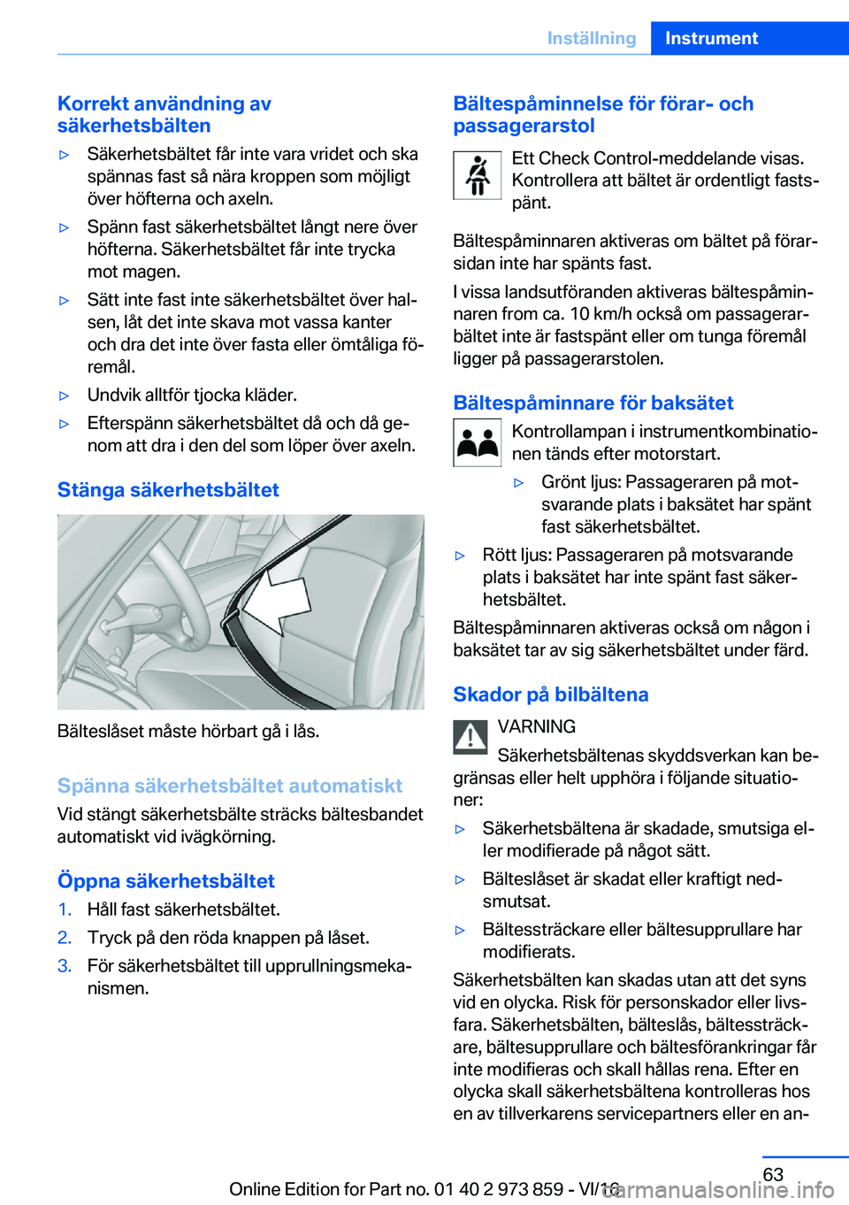 BMW 4 SERIES COUPE 2017  InstruktionsbÖcker (in Swedish) �K�o�r�r�e�k�t��a�n�v�ä�n�d�n�i�n�g��a�v
�s�ä�k�e�r�h�e�t�s�b�ä�l�t�e�n'y�S�ä�k�e�r�h�e�t�s�b�ä�l�t�e�t� �f�å�r� �i�n�t�e� �v�a�r�a� �v�r�i�d�e�t� �o�c�h� �s�k�a
�s�p�ä�n�n�a�s� �f�a�s�t�