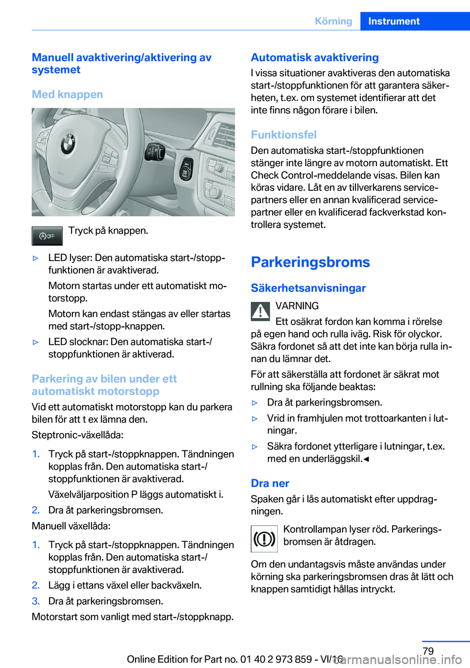 BMW 4 SERIES COUPE 2017  InstruktionsbÖcker (in Swedish) �M�a�n�u�e�l�l��a�v�a�k�t�i�v�e�r�i�n�g�/�a�k�t�i�v�e�r�i�n�g��a�v
�s�y�s�t�e�m�e�t
�M�e�d��k�n�a�p�p�e�n
�T�r�y�c�k� �p�å� �k�n�a�p�p�e�n�.
'y�L�E�D� �l�y�s�e�r�:� �D�e�n� �a�u�t�o�m�a�t�i�s�
