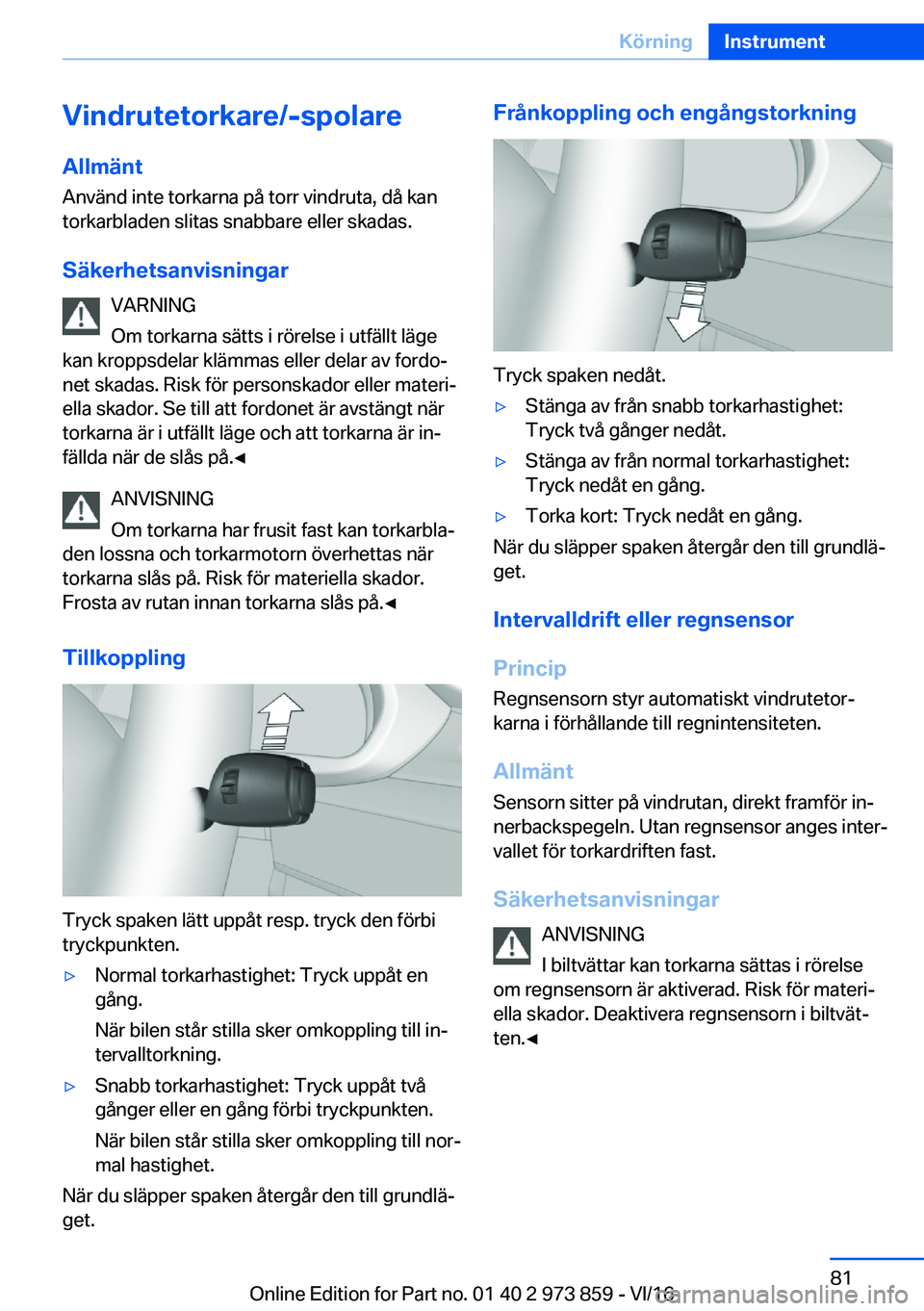 BMW 4 SERIES COUPE 2017  InstruktionsbÖcker (in Swedish) �V�i�n�d�r�u�t�e�t�o�r�k�a�r�e�/�-�s�p�o�l�a�r�e�A�l�l�m�ä�n�t
�A�n�v�ä�n�d� �i�n�t�e� �t�o�r�k�a�r�n�a� �p�å� �t�o�r�r� �v�i�n�d�r�u�t�a�,� �d�å� �k�a�n
�t�o�r�k�a�r�b�l�a�d�e�n� �s�l�i�t�a�s� �s