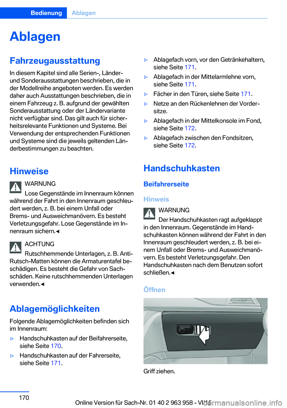 BMW 4 SERIES COUPE 2016 Betriebsanleitungen (in German) AblagenFahrzeugausstattungIn diesem Kapitel sind alle Serien-, Länder-
und Sonderausstattungen beschrieben, die in
der Modellreihe angeboten werden. Es werden
daher auch Ausstattungen beschrieben, di BMW 4 SERIES COUPE 2016 Betriebsanleitungen (in German) AblagenFahrzeugausstattungIn diesem Kapitel sind alle Serien-, Länder-
und Sonderausstattungen beschrieben, die in
der Modellreihe angeboten werden. Es werden
daher auch Ausstattungen beschrieben, di