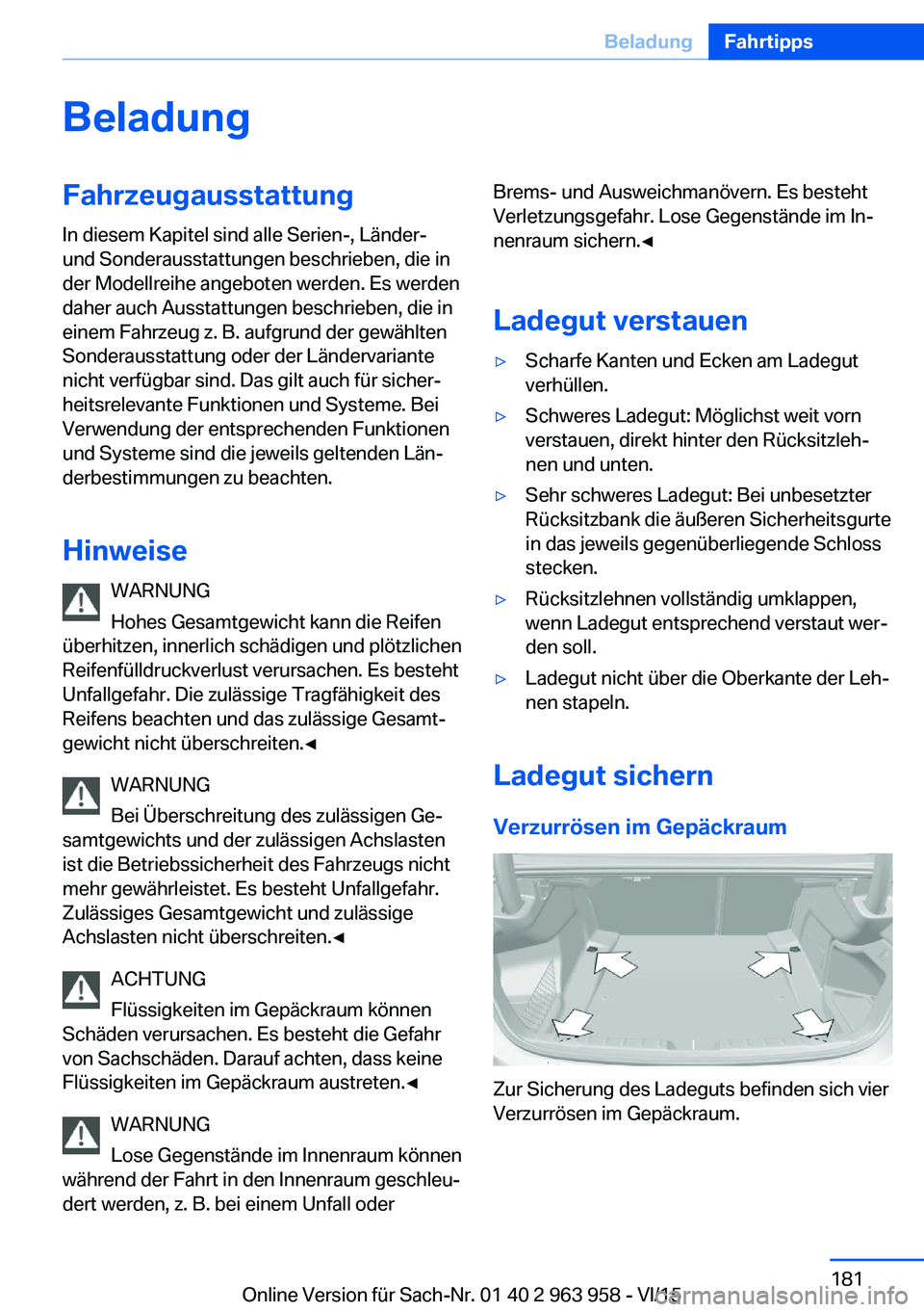 BMW 4 SERIES COUPE 2016  Betriebsanleitungen (in German) BeladungFahrzeugausstattungIn diesem Kapitel sind alle Serien-, Länder-
und Sonderausstattungen beschrieben, die in
der Modellreihe angeboten werden. Es werden
daher auch Ausstattungen beschrieben, d
