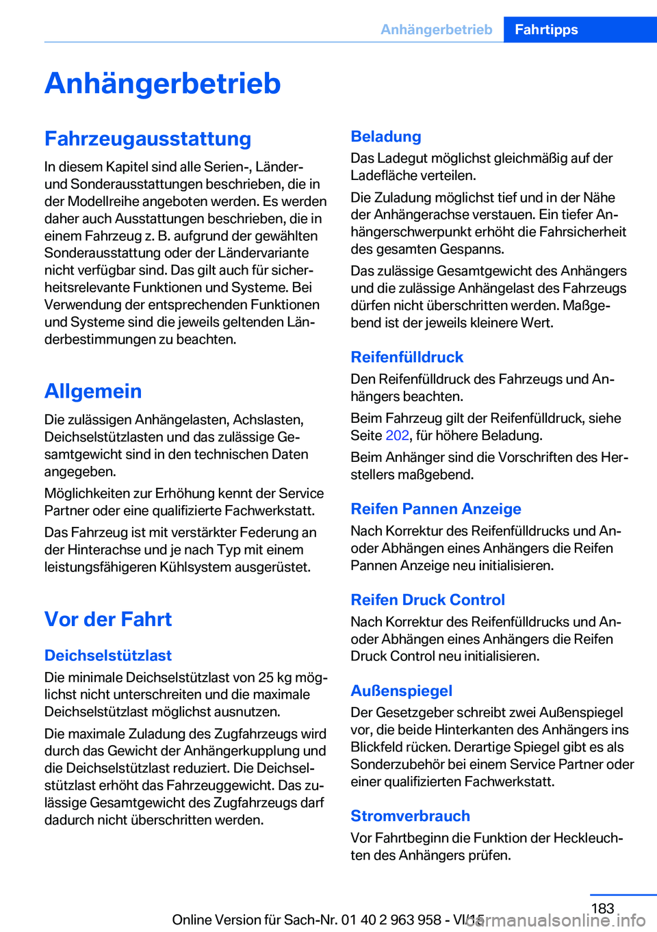 BMW 4 SERIES COUPE 2016  Betriebsanleitungen (in German) AnhängerbetriebFahrzeugausstattung
In diesem Kapitel sind alle Serien-, Länder-
und Sonderausstattungen beschrieben, die in
der Modellreihe angeboten werden. Es werden
daher auch Ausstattungen besch