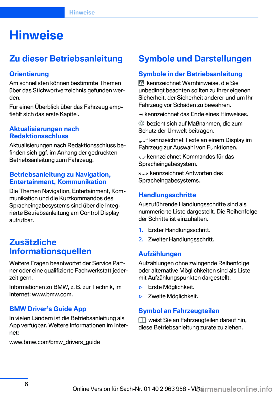 BMW 4 SERIES COUPE 2016  Betriebsanleitungen (in German) HinweiseZu dieser Betriebsanleitung
Orientierung
Am schnellsten können bestimmte Themen
über das Stichwortverzeichnis gefunden wer‐
den.
Für einen Überblick über das Fahrzeug emp‐
fiehlt sich