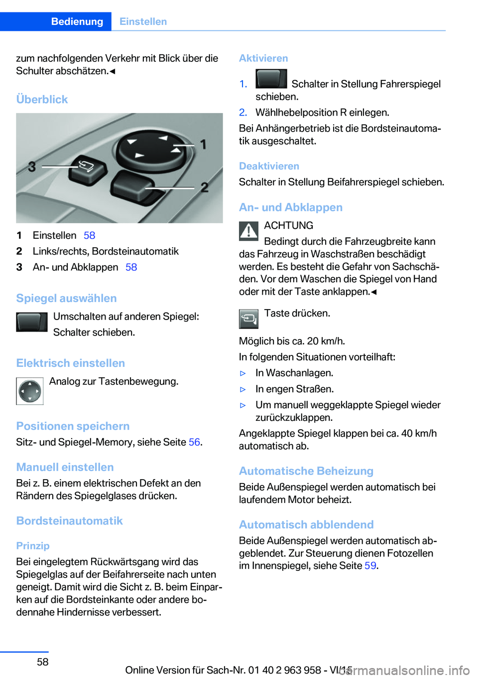 BMW 4 SERIES COUPE 2016 Betriebsanleitungen (in German) zum nachfolgenden Verkehr mit Blick über die
Schulter abschätzen.◀
Überblick1Einstellen 582Links/rechts, Bordsteinautomatik3An- und Abklappen 58
Spiegel auswählen
Umschalten auf ande BMW 4 SERIES COUPE 2016 Betriebsanleitungen (in German) zum nachfolgenden Verkehr mit Blick über die
Schulter abschätzen.◀
Überblick1Einstellen 582Links/rechts, Bordsteinautomatik3An- und Abklappen 58
Spiegel auswählen
Umschalten auf ande