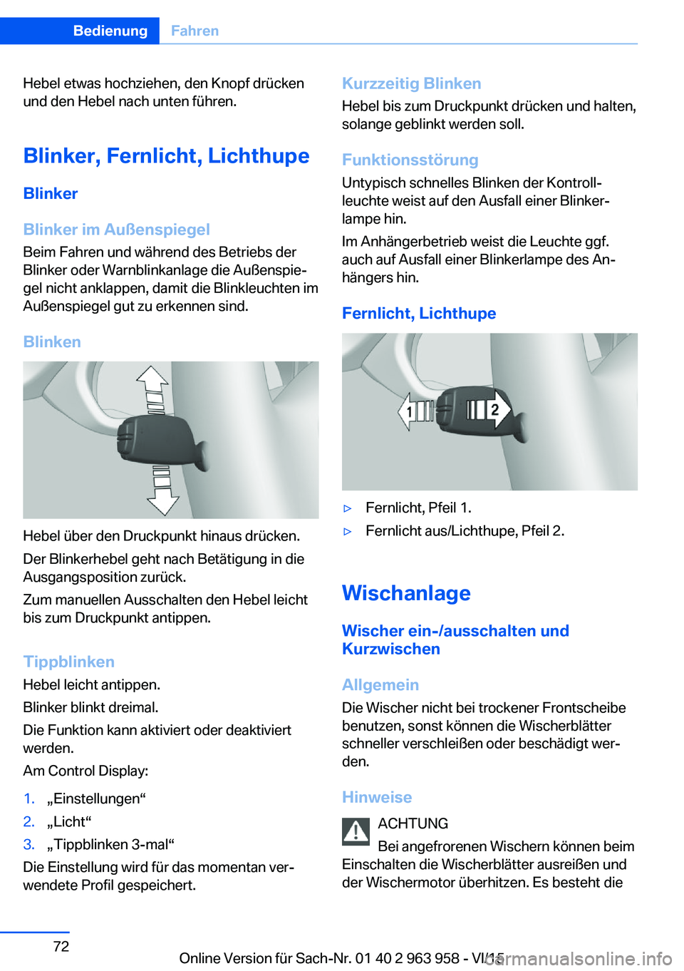 BMW 4 SERIES COUPE 2016 Betriebsanleitungen (in German) Hebel etwas hochziehen, den Knopf drücken
und den Hebel nach unten führen.
Blinker, Fernlicht, Lichthupe
Blinker
Blinker im Außenspiegel
Beim Fahren und während des Betriebs der
Blinker oder Warnb BMW 4 SERIES COUPE 2016 Betriebsanleitungen (in German) Hebel etwas hochziehen, den Knopf drücken
und den Hebel nach unten führen.
Blinker, Fernlicht, Lichthupe
Blinker
Blinker im Außenspiegel
Beim Fahren und während des Betriebs der
Blinker oder Warnb