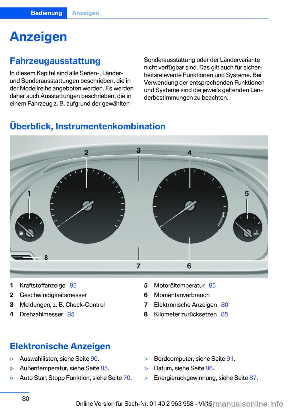 BMW 4 SERIES COUPE 2016 Betriebsanleitungen (in German) AnzeigenFahrzeugausstattung
In diesem Kapitel sind alle Serien-, Länder-
und Sonderausstattungen beschrieben, die in
der Modellreihe angeboten werden. Es werden
daher auch Ausstattungen beschrieben, BMW 4 SERIES COUPE 2016 Betriebsanleitungen (in German) AnzeigenFahrzeugausstattung
In diesem Kapitel sind alle Serien-, Länder-
und Sonderausstattungen beschrieben, die in
der Modellreihe angeboten werden. Es werden
daher auch Ausstattungen beschrieben,