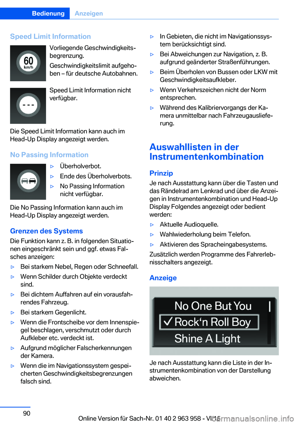BMW 4 SERIES COUPE 2016 Betriebsanleitungen (in German) Speed Limit InformationVorliegende Geschwindigkeits‐
begrenzung.
Geschwindigkeitslimit aufgeho‐
ben – für deutsche Autobahnen.
Speed Limit Information nicht
verfügbar.
Die Speed Limit Informat BMW 4 SERIES COUPE 2016 Betriebsanleitungen (in German) Speed Limit InformationVorliegende Geschwindigkeits‐
begrenzung.
Geschwindigkeitslimit aufgeho‐
ben – für deutsche Autobahnen.
Speed Limit Information nicht
verfügbar.
Die Speed Limit Informat