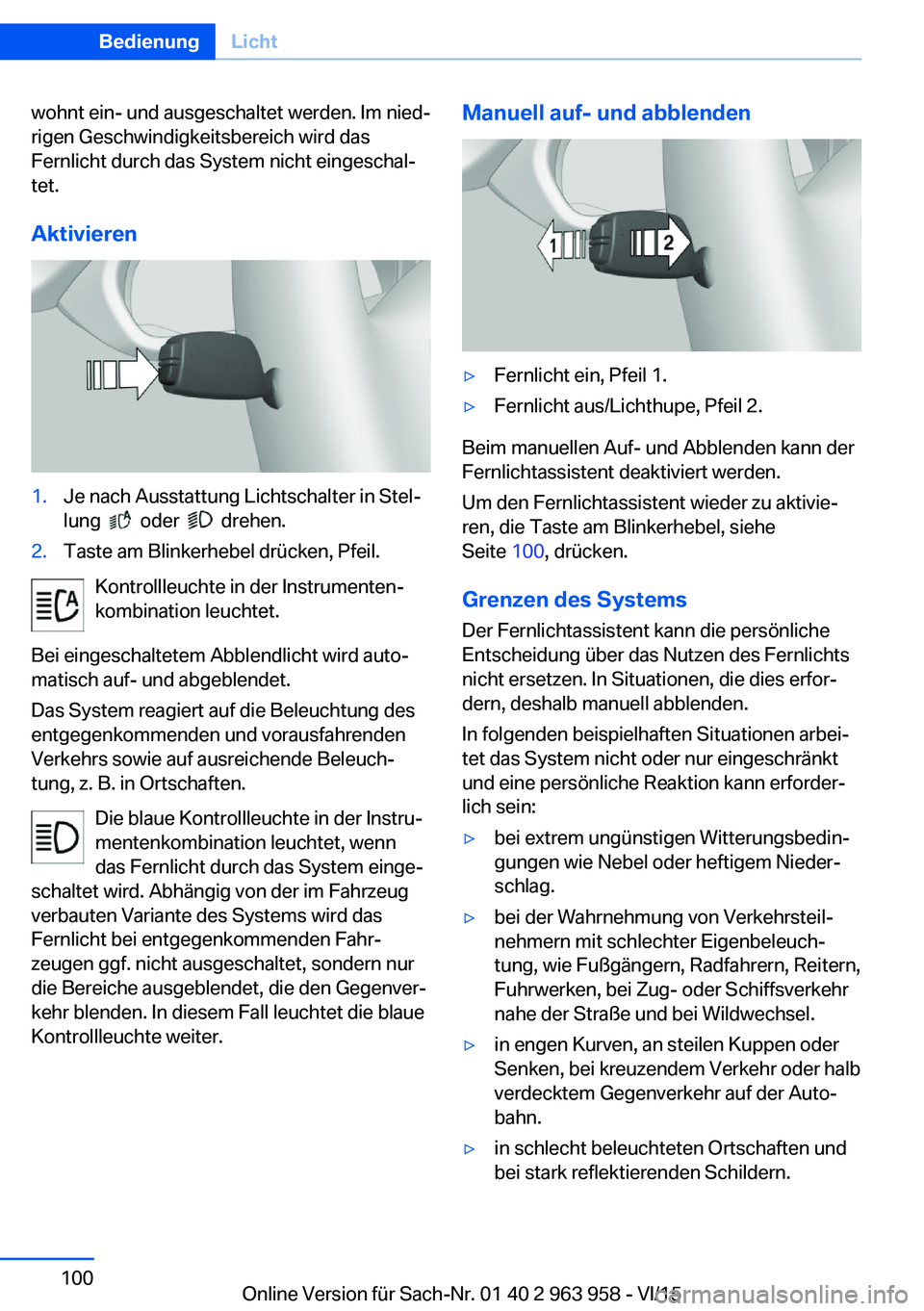 BMW 4 SERIES COUPE 2016 Betriebsanleitungen (in German) wohnt ein- und ausgeschaltet werden. Im nied‐
rigen Geschwindigkeitsbereich wird das
Fernlicht durch das System nicht eingeschal‐
tet.
Aktivieren1.Je nach Ausstattung Lichtschalter in Stel‐
lung BMW 4 SERIES COUPE 2016 Betriebsanleitungen (in German) wohnt ein- und ausgeschaltet werden. Im nied‐
rigen Geschwindigkeitsbereich wird das
Fernlicht durch das System nicht eingeschal‐
tet.
Aktivieren1.Je nach Ausstattung Lichtschalter in Stel‐
lung