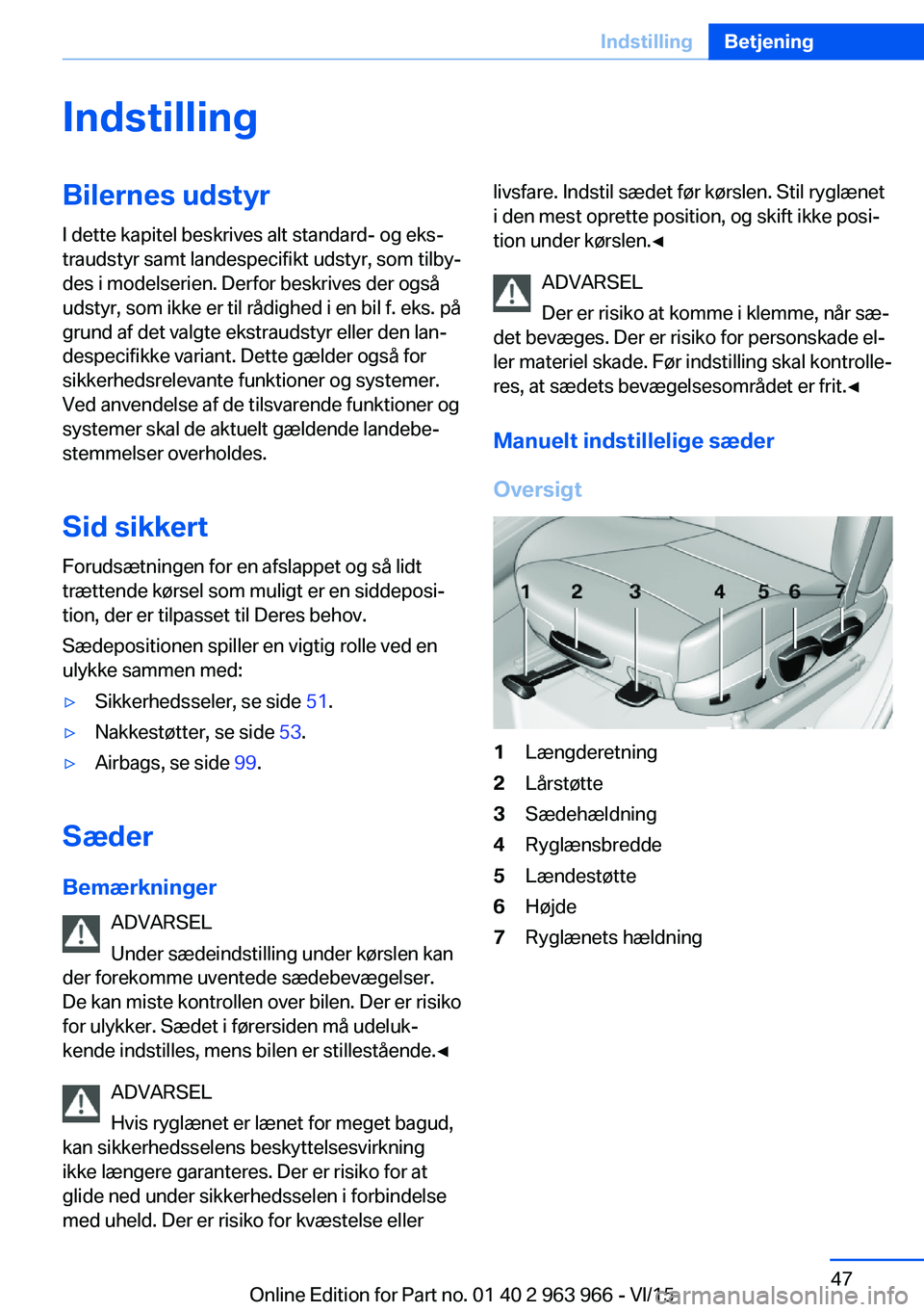 BMW 4 SERIES COUPE 2016  InstruktionsbØger (in Danish) IndstillingBilernes udstyrI dette kapitel beskrives alt standard- og eks‐
traudstyr samt landespecifikt udstyr, som tilby‐
des i modelserien. Derfor beskrives der også
udstyr, som ikke er til rå