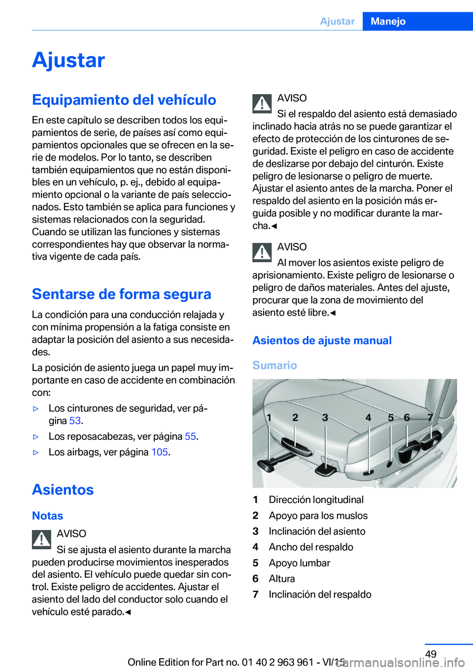 BMW 4 SERIES COUPE 2016  Manuales de Empleo (in Spanish) AjustarEquipamiento del vehículo
En este capítulo se describen todos los equi‐
pamientos de serie, de países así como equi‐
pamientos opcionales que se ofrecen en la se‐
rie de modelos. Por 