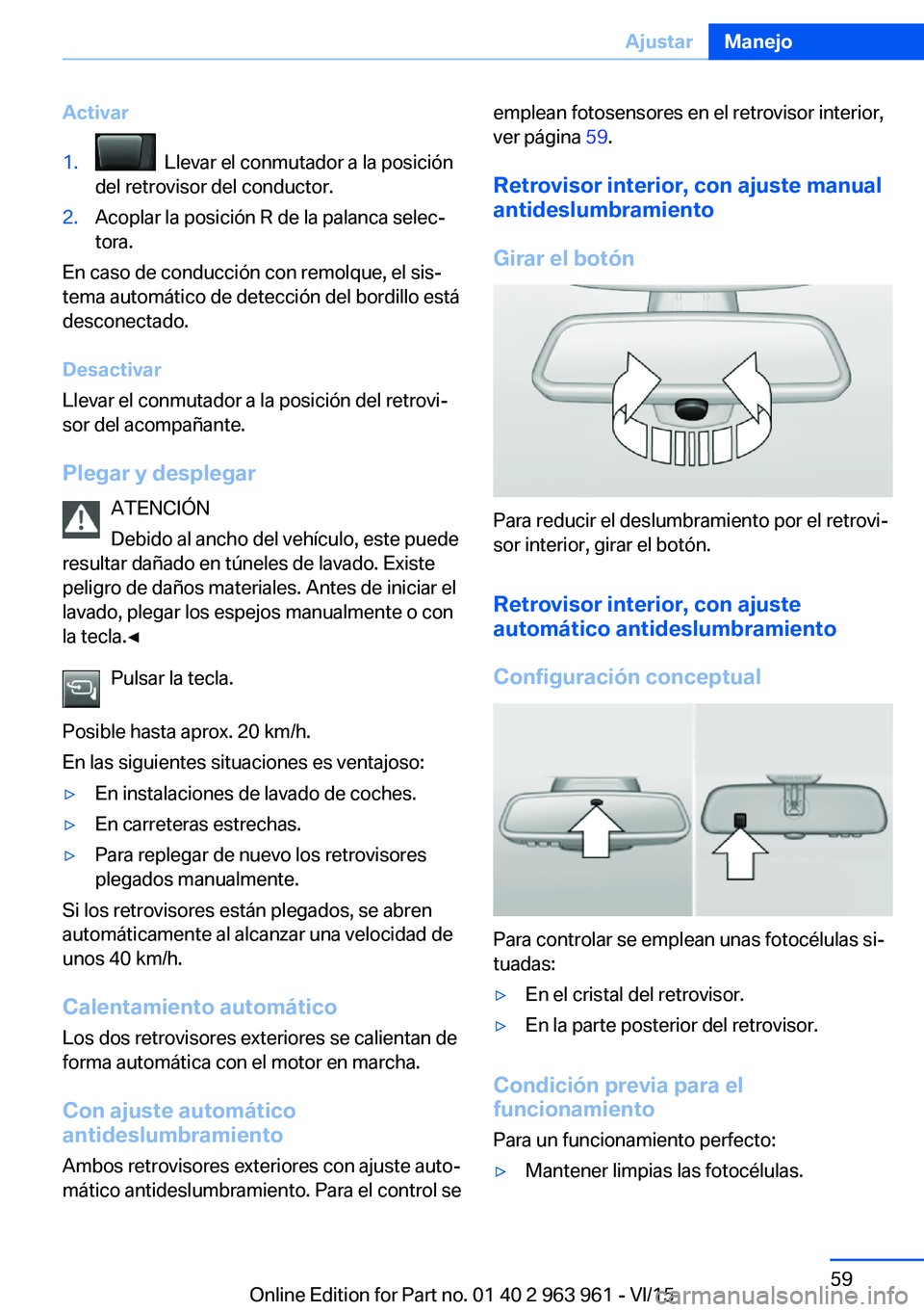 BMW 4 SERIES COUPE 2016 Manuales de Empleo (in Spanish) Activar1. Llevar el conmutador a la posición
del retrovisor del conductor.2.Acoplar la posición R de la palanca selec‐
tora.
En caso de conducción con remolque, el sis‐
tema automático de det BMW 4 SERIES COUPE 2016 Manuales de Empleo (in Spanish) Activar1. Llevar el conmutador a la posición
del retrovisor del conductor.2.Acoplar la posición R de la palanca selec‐
tora.
En caso de conducción con remolque, el sis‐
tema automático de det