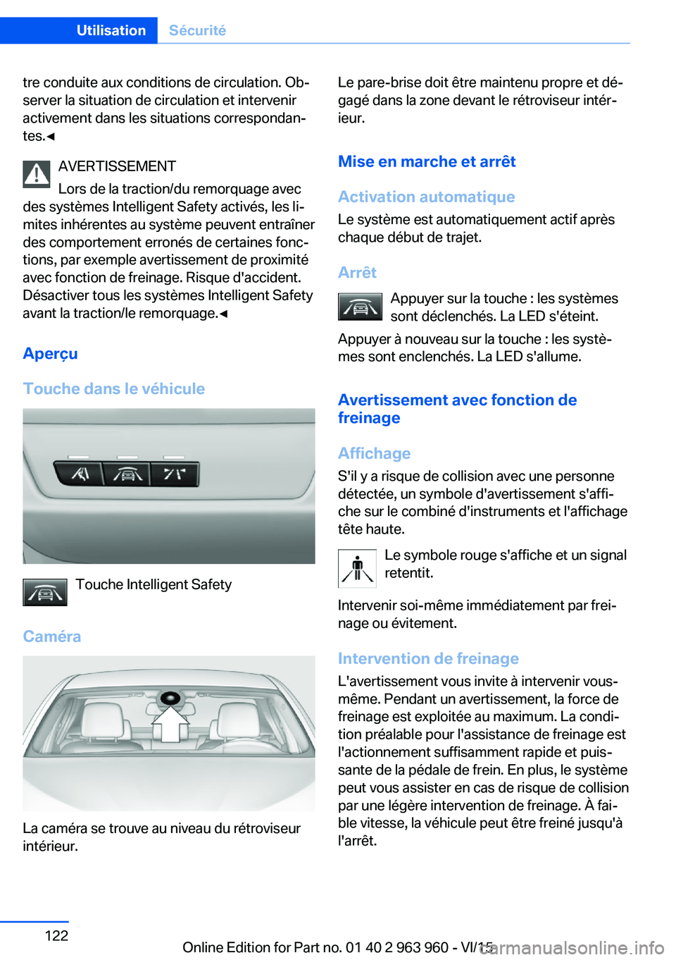 BMW 4 SERIES COUPE 2016 Notices Demploi (in French) tre conduite aux conditions de circulation. Ob‐
server la situation de circulation et intervenir
activement dans les situations correspondan‐
tes.◀
AVERTISSEMENT
Lors de la traction/du remorquag BMW 4 SERIES COUPE 2016 Notices Demploi (in French) tre conduite aux conditions de circulation. Ob‐
server la situation de circulation et intervenir
activement dans les situations correspondan‐
tes.◀
AVERTISSEMENT
Lors de la traction/du remorquag