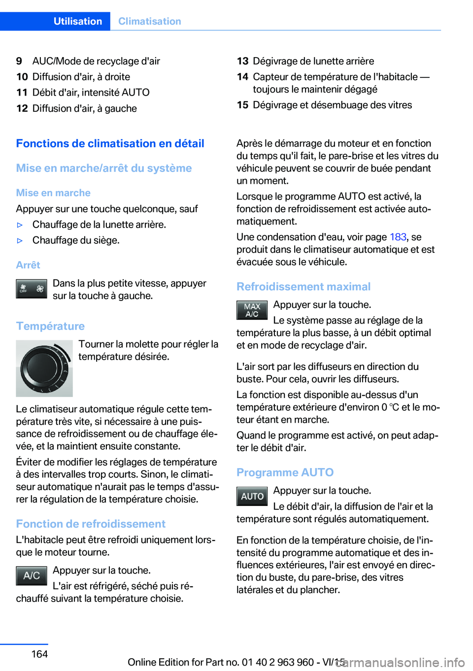 BMW 4 SERIES COUPE 2016 Notices Demploi (in French) 9AUC/Mode de recyclage d'air10Diffusion d'air, à droite11Débit d'air, intensité AUTO12Diffusion d'air, à gauche13Dégivrage de lunette arrière14Capteur de température de l'ha BMW 4 SERIES COUPE 2016 Notices Demploi (in French) 9AUC/Mode de recyclage d'air10Diffusion d'air, à droite11Débit d'air, intensité AUTO12Diffusion d'air, à gauche13Dégivrage de lunette arrière14Capteur de température de l'ha