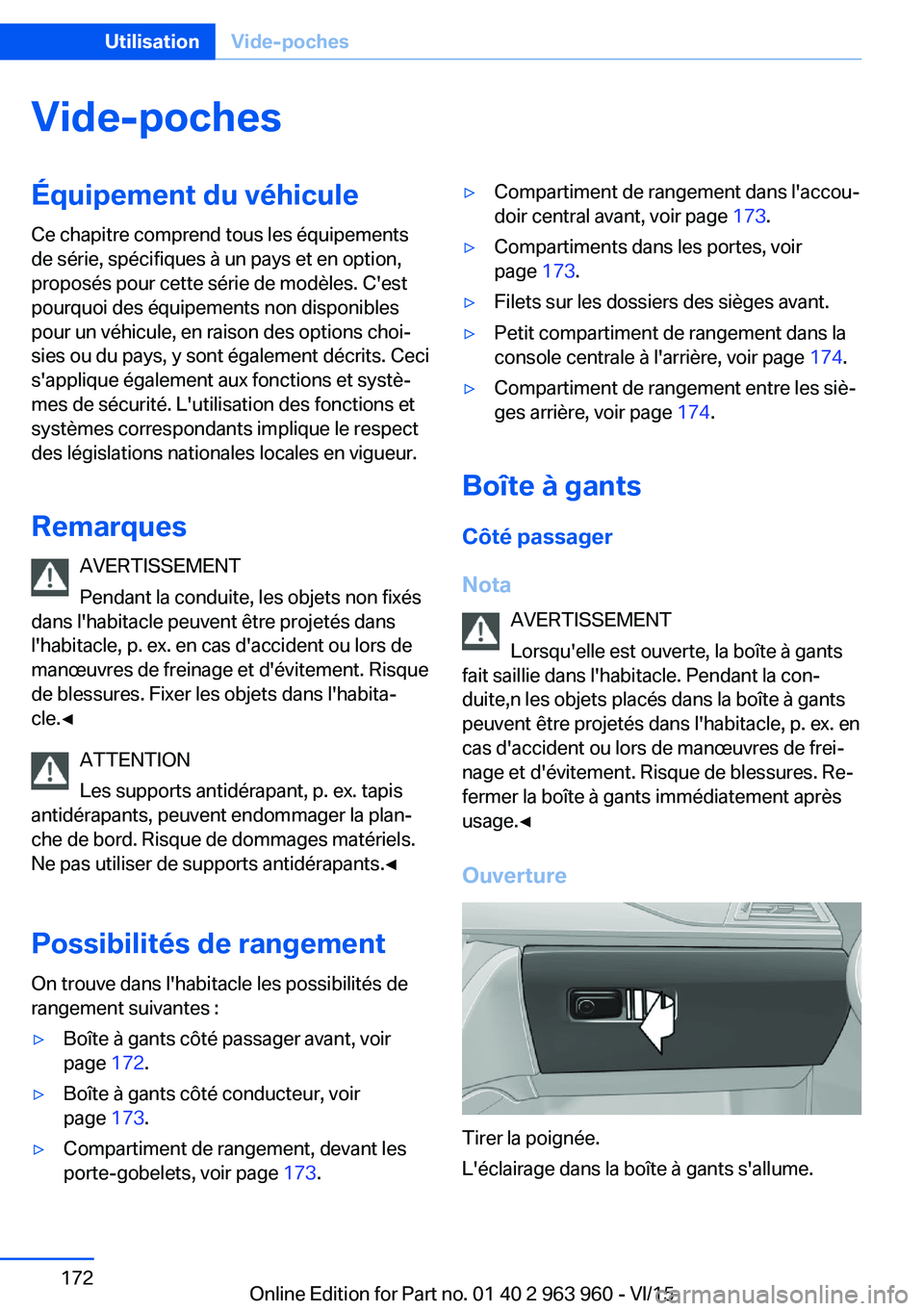 BMW 4 SERIES COUPE 2016 Notices Demploi (in French) Vide-pochesÉquipement du véhiculeCe chapitre comprend tous les équipements
de série, spécifiques à un pays et en option,
proposés pour cette série de modèles. C'est
pourquoi des équipeme BMW 4 SERIES COUPE 2016 Notices Demploi (in French) Vide-pochesÉquipement du véhiculeCe chapitre comprend tous les équipements
de série, spécifiques à un pays et en option,
proposés pour cette série de modèles. C'est
pourquoi des équipeme