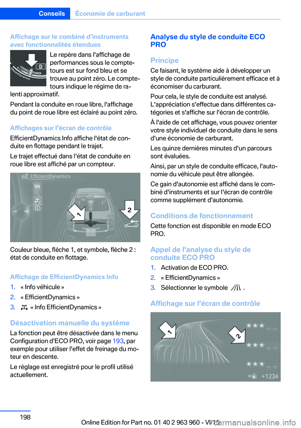 BMW 4 SERIES COUPE 2016 Notices Demploi (in French) Affichage sur le combiné d’instruments
avec fonctionnalités étendues
Le repère dans l'affichage de
performances sous le compte-
tours est sur fond bleu et se
trouve au point zéro. Le compte BMW 4 SERIES COUPE 2016 Notices Demploi (in French) Affichage sur le combiné d’instruments
avec fonctionnalités étendues
Le repère dans l'affichage de
performances sous le compte-
tours est sur fond bleu et se
trouve au point zéro. Le compte