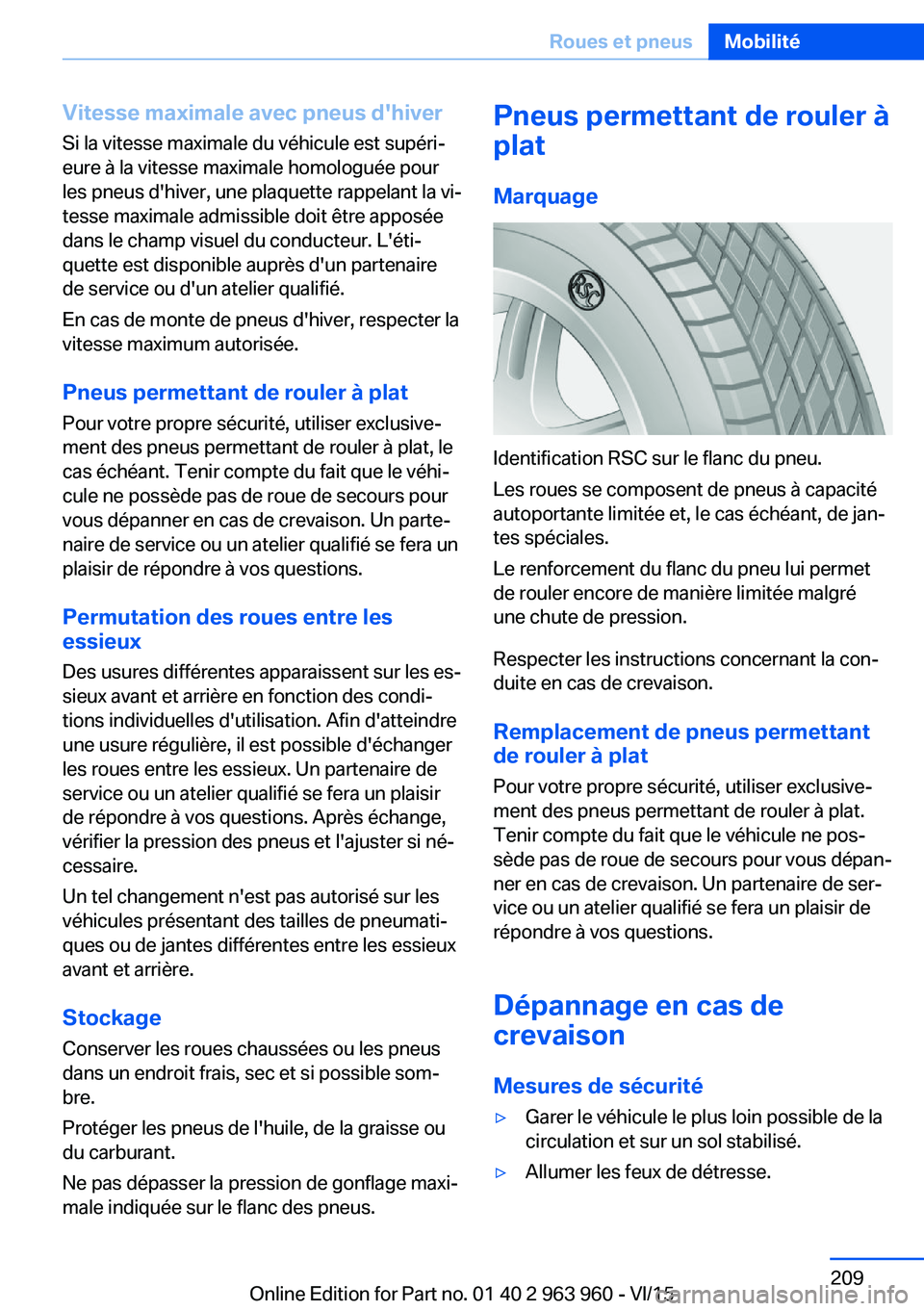 BMW 4 SERIES COUPE 2016  Notices Demploi (in French) Vitesse maximale avec pneus d'hiverSi la vitesse maximale du véhicule est supéri‐
eure à la vitesse maximale homologuée pour
les pneus d'hiver, une plaquette rappelant la vi‐
tesse max