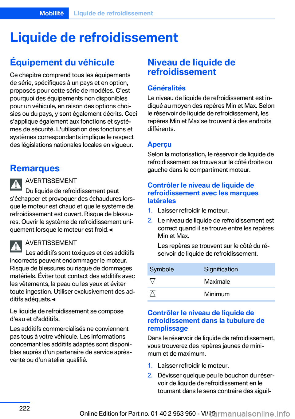 BMW 4 SERIES COUPE 2016  Notices Demploi (in French) Liquide de refroidissementÉquipement du véhiculeCe chapitre comprend tous les équipements
de série, spécifiques à un pays et en option,
proposés pour cette série de modèles. C'est
pourquo