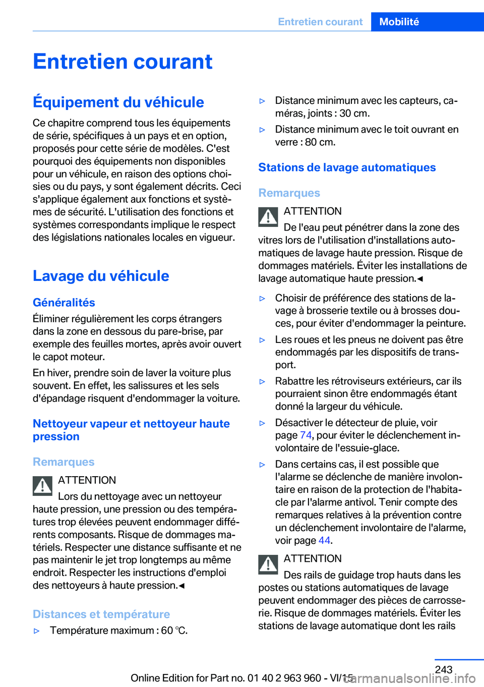 BMW 4 SERIES COUPE 2016  Notices Demploi (in French) Entretien courantÉquipement du véhicule
Ce chapitre comprend tous les équipements
de série, spécifiques à un pays et en option,
proposés pour cette série de modèles. C'est
pourquoi des é