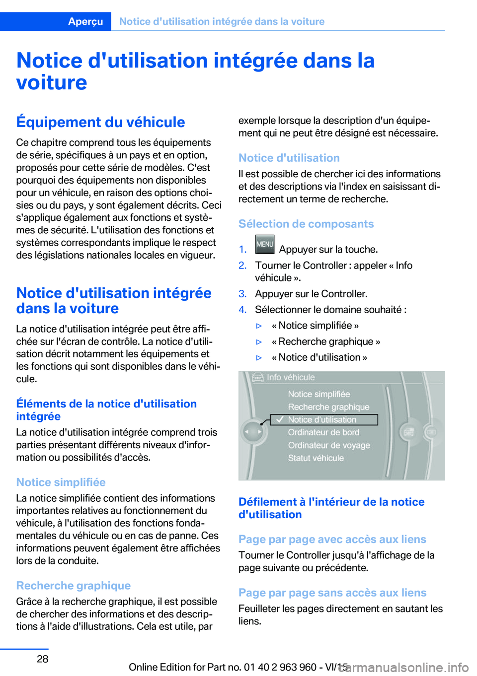BMW 4 SERIES COUPE 2016 Notices Demploi (in French) Notice d'utilisation intégrée dans lavoitureÉquipement du véhicule
Ce chapitre comprend tous les équipements
de série, spécifiques à un pays et en option,
proposés pour cette série de mo BMW 4 SERIES COUPE 2016 Notices Demploi (in French) Notice d'utilisation intégrée dans lavoitureÉquipement du véhicule
Ce chapitre comprend tous les équipements
de série, spécifiques à un pays et en option,
proposés pour cette série de mo