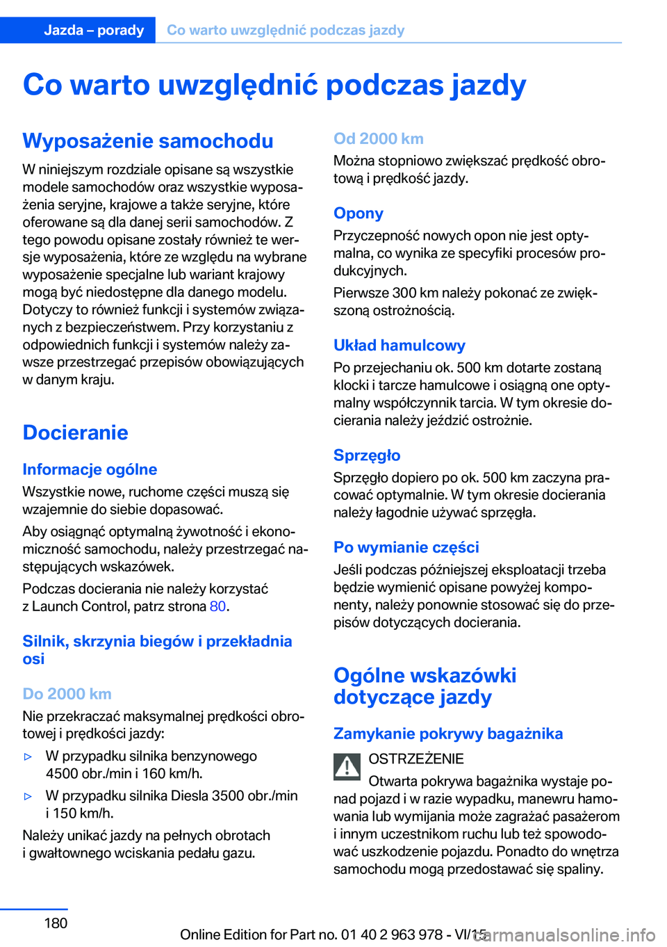 BMW 4 SERIES COUPE 2016  Instrukcja obsługi (in Polish) Co warto uwzględnić podczas jazdyWyposażenie samochoduW niniejszym rozdziale opisane są wszystkie
modele samochodów oraz wszystkie wyposa‐
żenia seryjne, krajowe a także seryjne, które
ofero