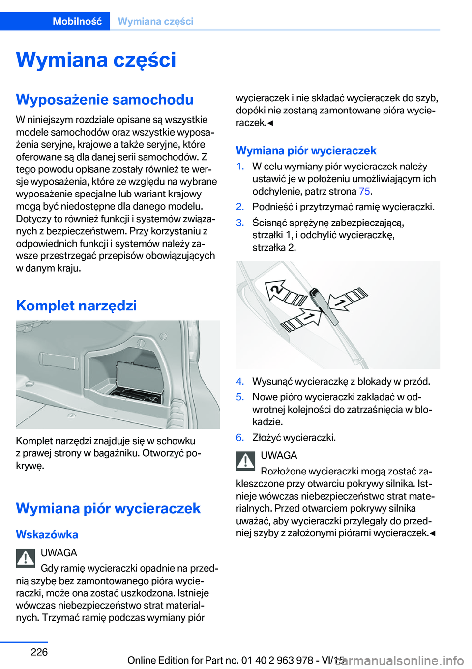 BMW 4 SERIES COUPE 2016  Instrukcja obsługi (in Polish) Wymiana częściWyposażenie samochoduW niniejszym rozdziale opisane są wszystkie
modele samochodów oraz wszystkie wyposa‐
żenia seryjne, krajowe a także seryjne, które
oferowane są dla danej 