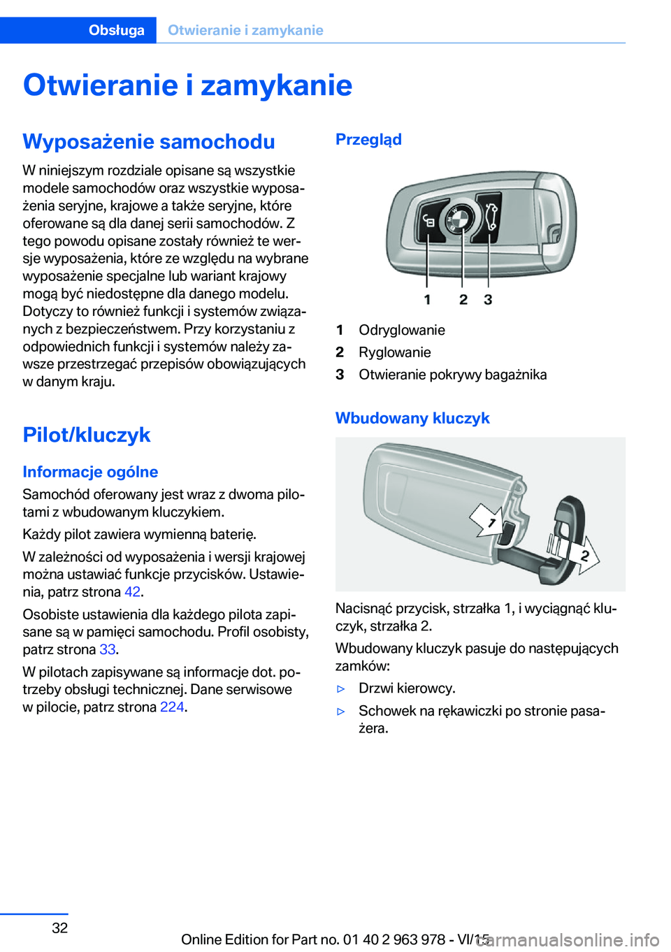 BMW 4 SERIES COUPE 2016 Instrukcja obsługi (in Polish) Otwieranie i zamykanieWyposażenie samochodu
W niniejszym rozdziale opisane są wszystkie
modele samochodów oraz wszystkie wyposa‐
żenia seryjne, krajowe a także seryjne, które
oferowane są dla BMW 4 SERIES COUPE 2016 Instrukcja obsługi (in Polish) Otwieranie i zamykanieWyposażenie samochodu
W niniejszym rozdziale opisane są wszystkie
modele samochodów oraz wszystkie wyposa‐
żenia seryjne, krajowe a także seryjne, które
oferowane są dla