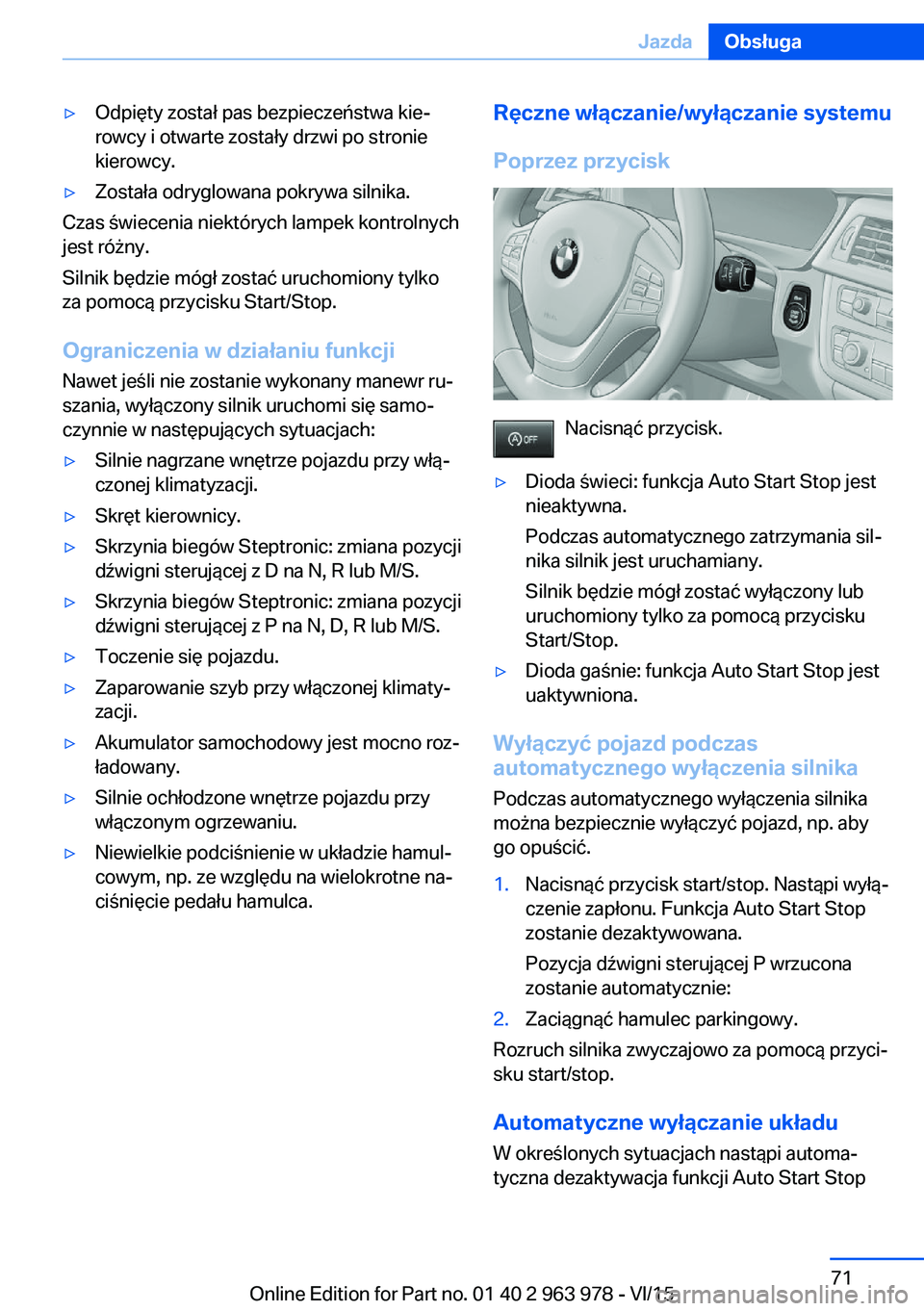 BMW 4 SERIES COUPE 2016 Instrukcja obsługi (in Polish) ▷Odpięty został pas bezpieczeństwa kie‐
rowcy i otwarte zostały drzwi po stronie
kierowcy.▷Została odryglowana pokrywa silnika.
Czas świecenia niektórych lampek kontrolnych
jest różny.
BMW 4 SERIES COUPE 2016 Instrukcja obsługi (in Polish) ▷Odpięty został pas bezpieczeństwa kie‐
rowcy i otwarte zostały drzwi po stronie
kierowcy.▷Została odryglowana pokrywa silnika.
Czas świecenia niektórych lampek kontrolnych
jest różny.
