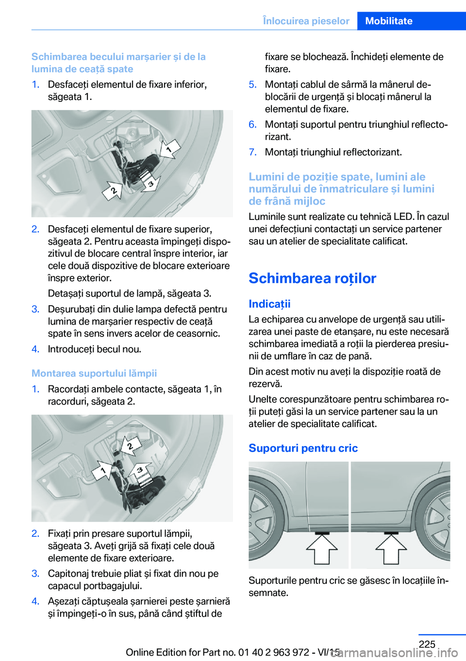 BMW 4 SERIES COUPE 2016  Ghiduri De Utilizare (in Romanian) Schimbarea becului marşarier şi de la
lumina de ceaţă spate1.Desfaceţi elementul de fixare inferior,
săgeata 1.2.Desfaceţi elementul de fixare superior,
săgeata 2. Pentru aceasta împingeţi d