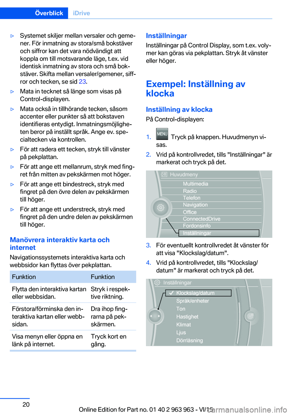 BMW 4 SERIES COUPE 2016 InstruktionsbÖcker (in Swedish) ▷Systemet skiljer mellan versaler och geme‐
ner. För inmatning av stora/små bokstäver
och siffror kan det vara nödvändigt att
koppla om till motsvarande läge, t.ex. vid
identisk inmatning av BMW 4 SERIES COUPE 2016 InstruktionsbÖcker (in Swedish) ▷Systemet skiljer mellan versaler och geme‐
ner. För inmatning av stora/små bokstäver
och siffror kan det vara nödvändigt att
koppla om till motsvarande läge, t.ex. vid
identisk inmatning av