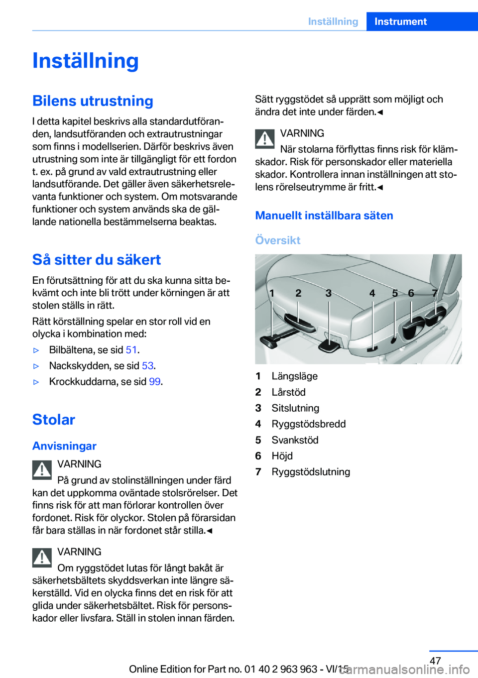 BMW 4 SERIES COUPE 2016 InstruktionsbÖcker (in Swedish) InställningBilens utrustning
I detta kapitel beskrivs alla standardutföran‐
den, landsutföranden och extrautrustningar
som finns i modellserien. Därför beskrivs även
utrustning som inte är ti BMW 4 SERIES COUPE 2016 InstruktionsbÖcker (in Swedish) InställningBilens utrustning
I detta kapitel beskrivs alla standardutföran‐
den, landsutföranden och extrautrustningar
som finns i modellserien. Därför beskrivs även
utrustning som inte är ti