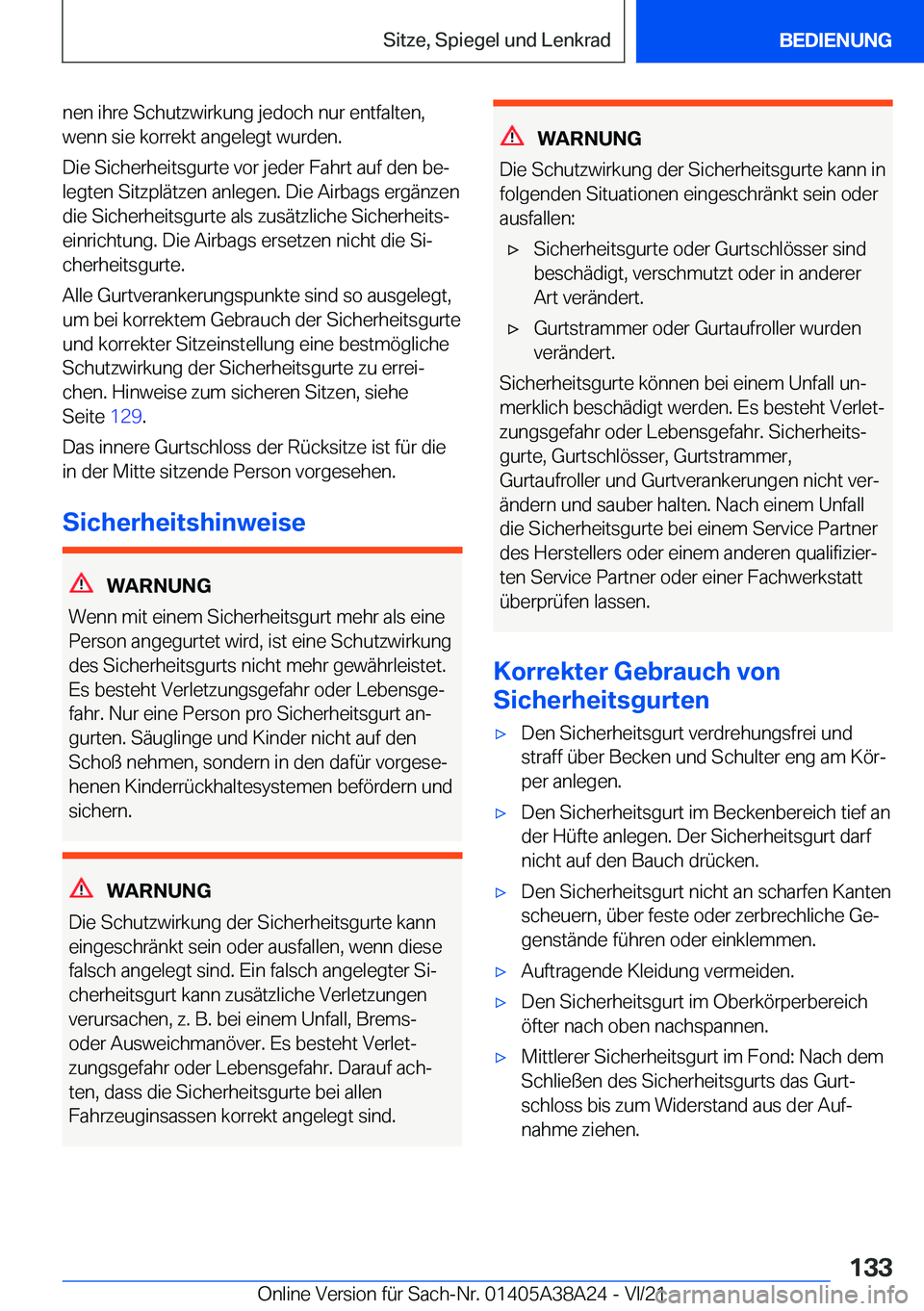 BMW 4 SERIES GRAN COUPE 2022  Betriebsanleitungen (in German) �n�e�n��i�h�r�e��S�c�h�u�t�z�w�i�r�k�u�n�g��j�e�d�o�c�h��n�u�r��e�n�t�f�a�l�t�e�n�,�w�e�n�n��s�i�e��k�o�r�r�e�k�t��a�n�g�e�l�e�g�t��w�u�r�d�e�n�.
�D�i�e��S�i�c�h�e�r�h�e�i�t�s�g�u�r�t�e��v�