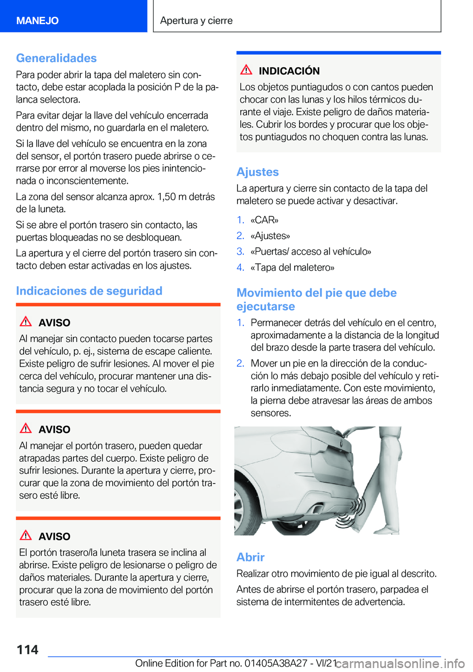 BMW 4 SERIES GRAN COUPE 2022  Manuales de Empleo (in Spanish) �G�e�n�e�r�a�l�i�d�a�d�e�s
�P�a�r�a��p�o�d�e�r��a�b�r�i�r��l�a��t�a�p�a��d�e�l��m�a�l�e�t�e�r�o��s�i�n��c�o�nª
�t�a�c�t�o�,��d�e�b�e��e�s�t�a�r��a�c�o�p�l�a�d�a��l�a��p�o�s�i�c�i�