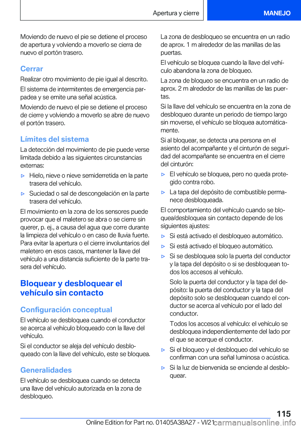 BMW 4 SERIES GRAN COUPE 2022  Manuales de Empleo (in Spanish) �M�o�v�i�e�n�d�o��d�e��n�u�e�v�o��e�l��p�i�e��s�e��d�e�t�i�e�n�e��e�l��p�r�o�c�e�s�o�d�e��a�p�e�r�t�u�r�a��y��v�o�l�v�i�e�n�d�o��a��m�o�v�e�r�l�o��s�e��c�i�e�r�r�a��d�e�n�u�e�v�o��e�l